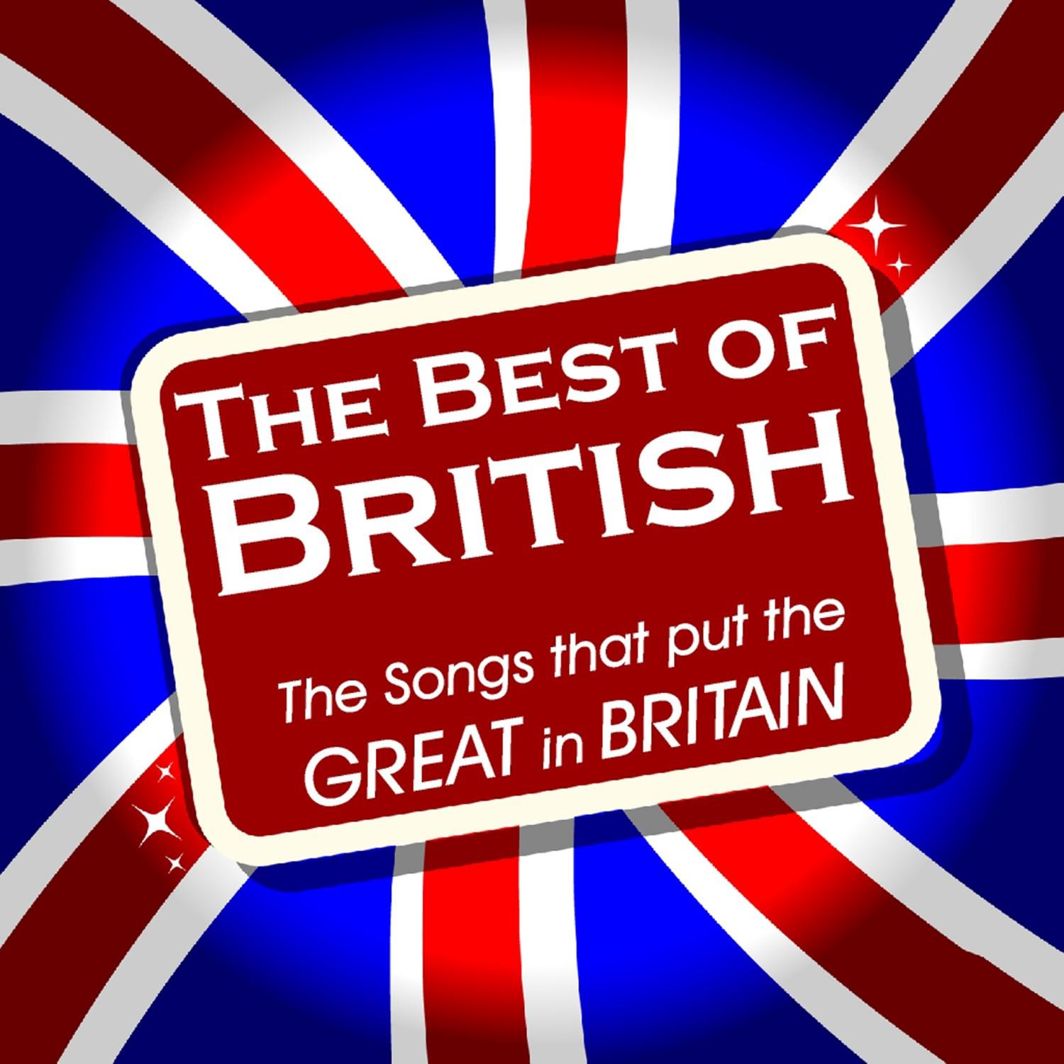 The Best of British - the Songs That Put the Great in Britain