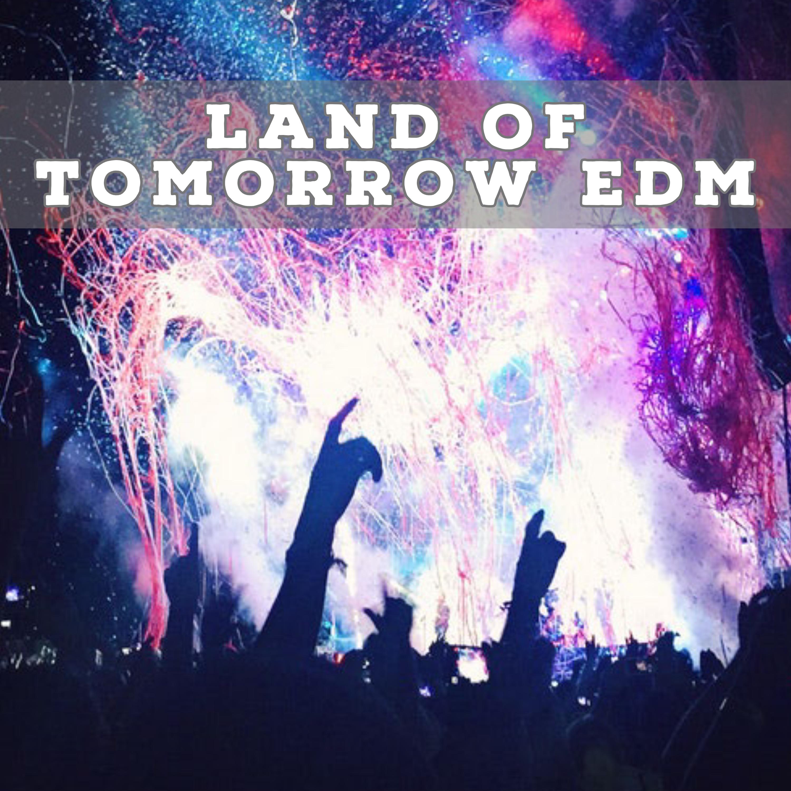 Land Of Tomorrow EDM