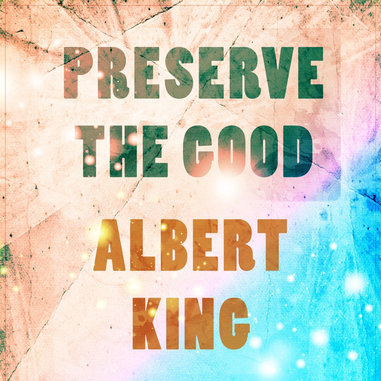 Preserve The Good