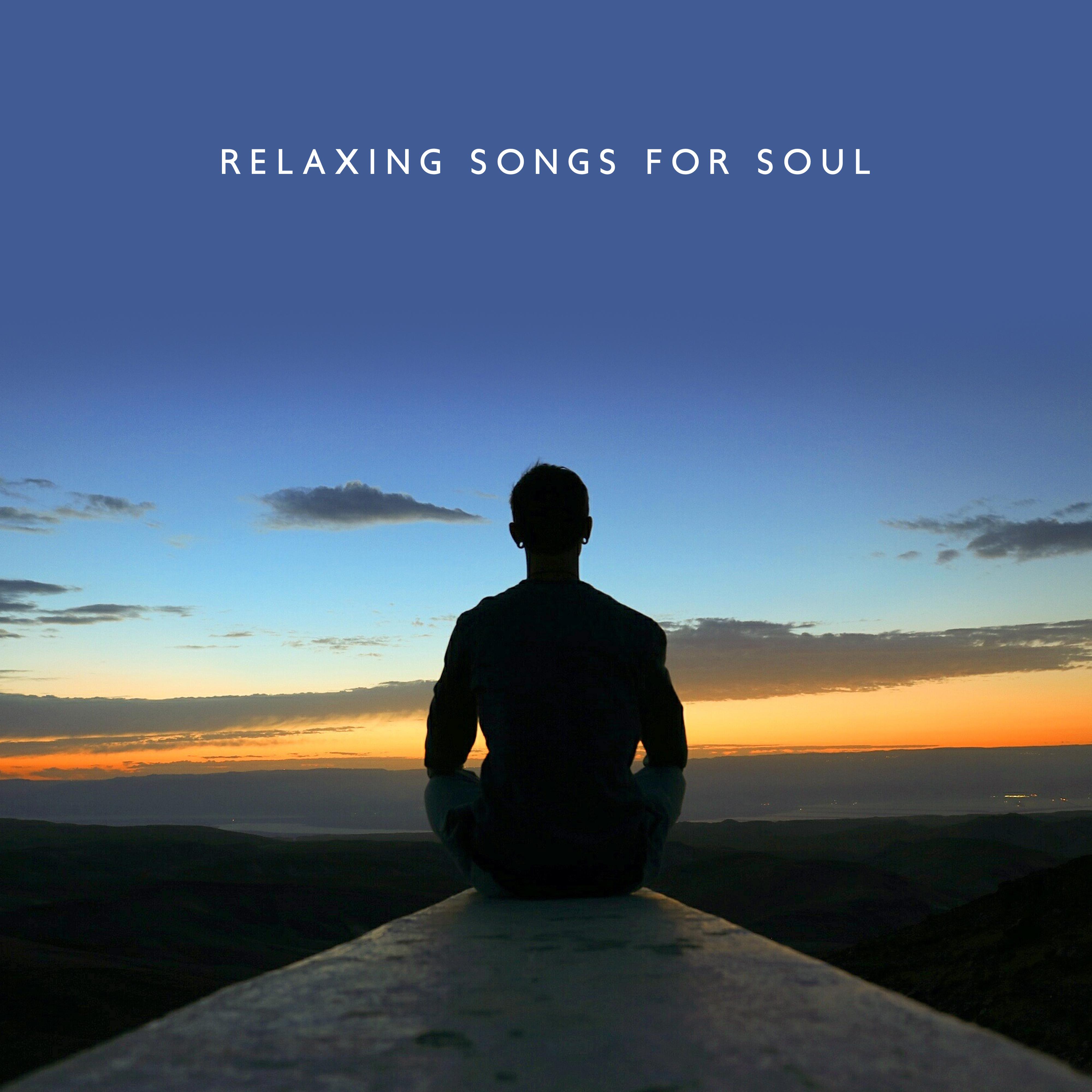 Relaxing Songs for Soul  Meditation Music Zone, Yoga Music to Calm Down, Meditation Therapy, Gentle Melodies for Meditation, Sleep, Yoga, Pure Relaxation