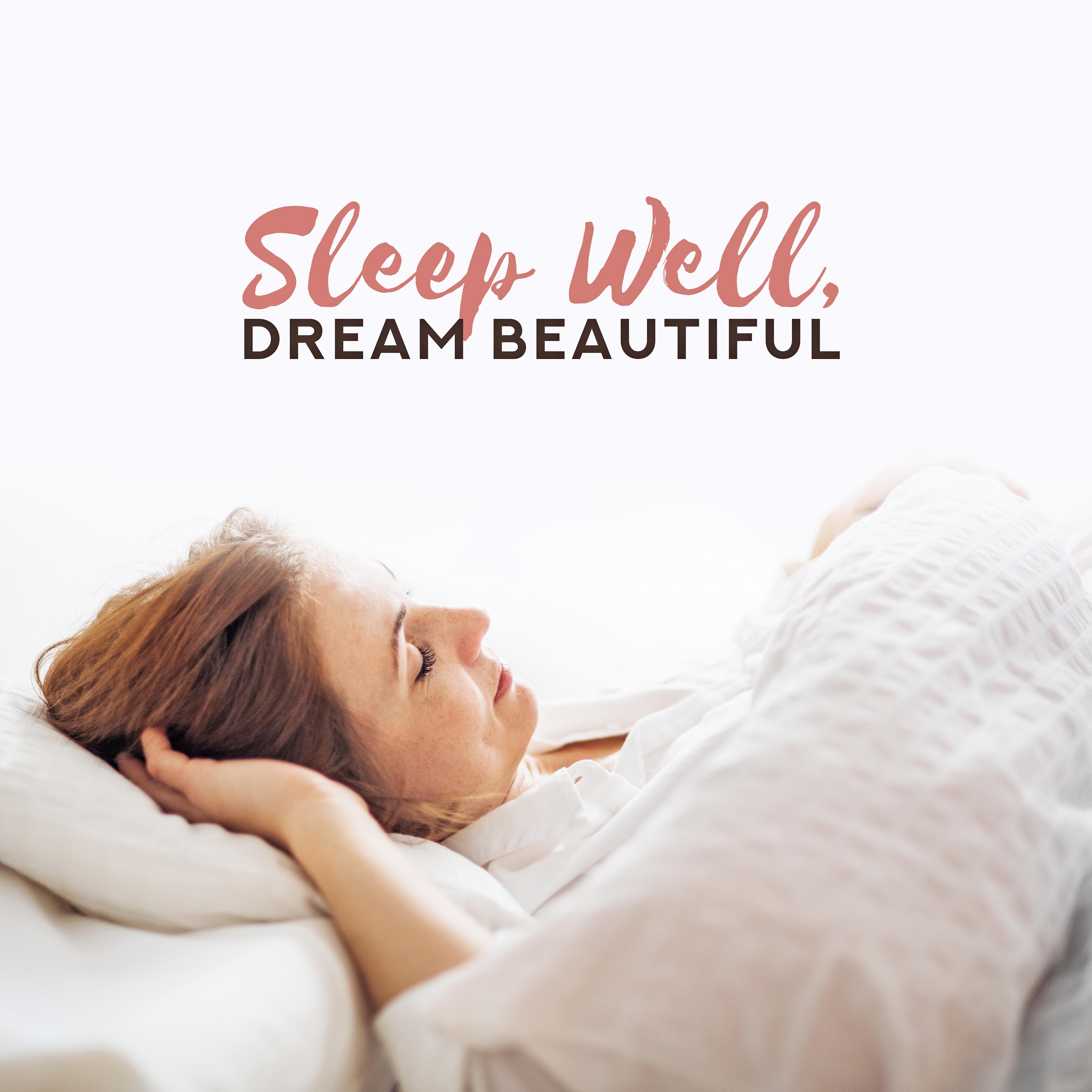 Sleep Well, Dream Beautiful  Soothing New Age Music Compilation for Perfect Sleep