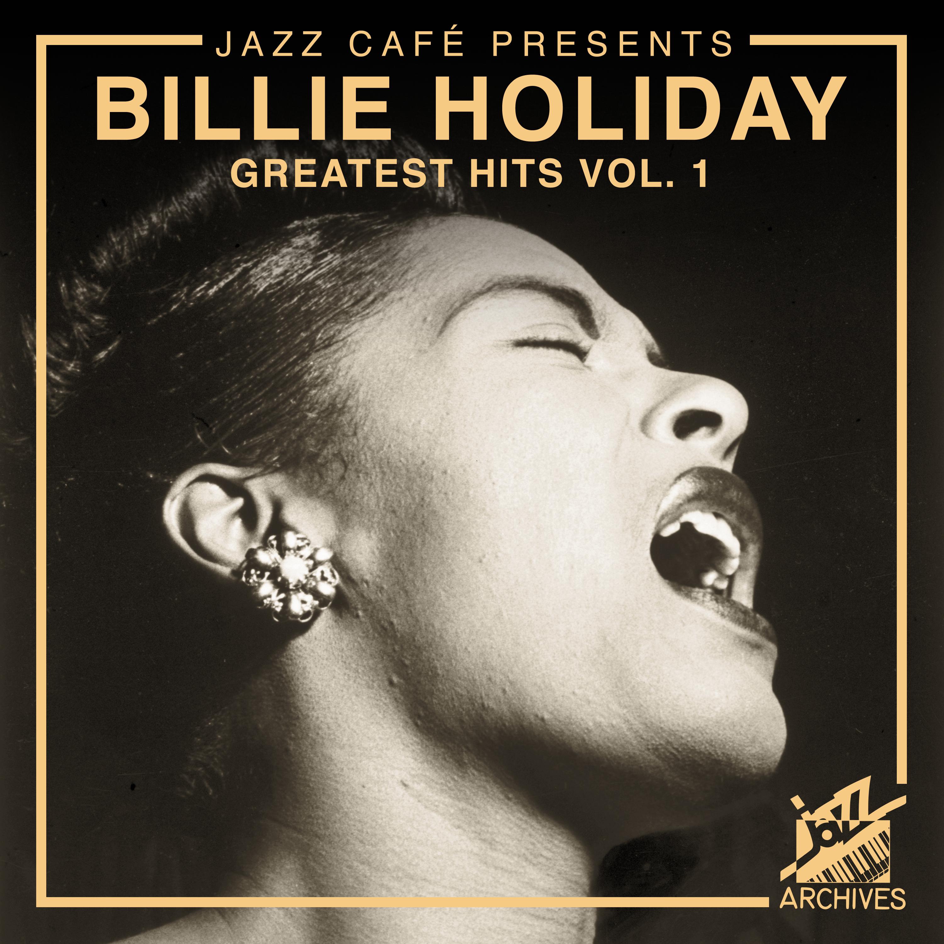 Jazz Cafe Presents: Billie Holiday Greatest Hits Vol. 1
