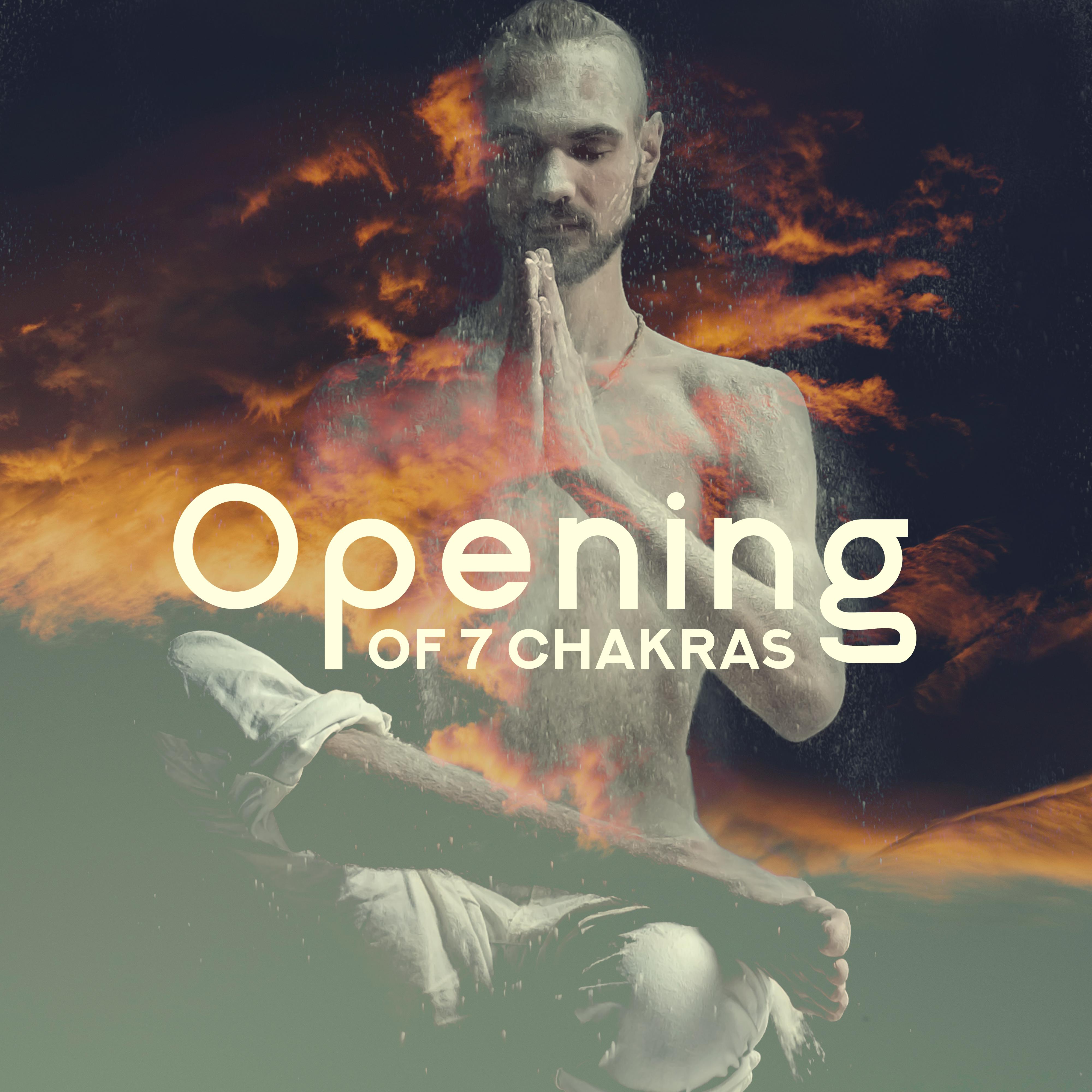 Opening of 7 Chakras - Music Intended for Meditation, Opening, Unblocking, Free Flow of Energy and Purification of Chakras