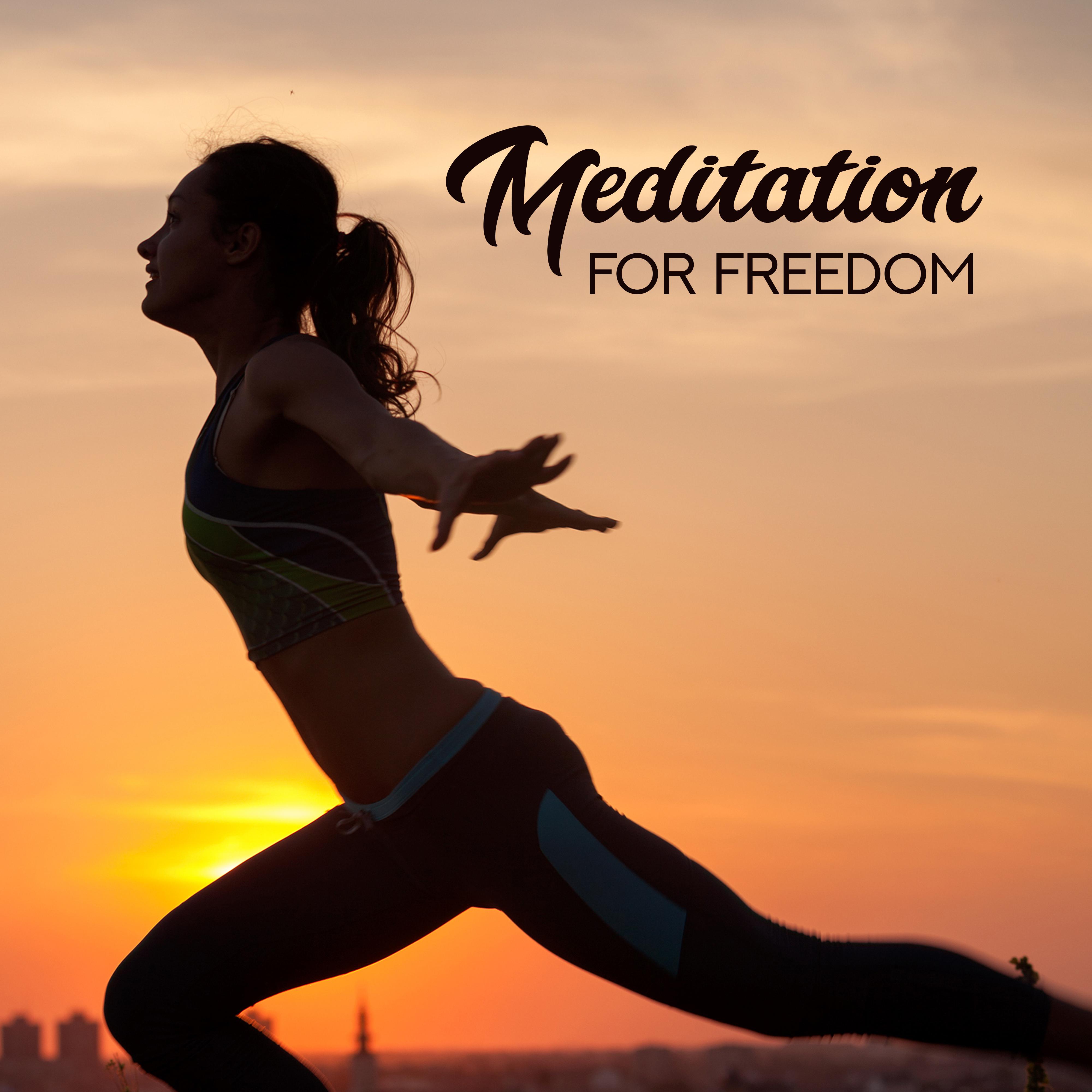 Meditation for Freedom  New Age Music for Relaxation, Yoga, Pure Meditation, Asian Relaxation, Zen Serenity, Meditation Music Zone, Ambient Yoga