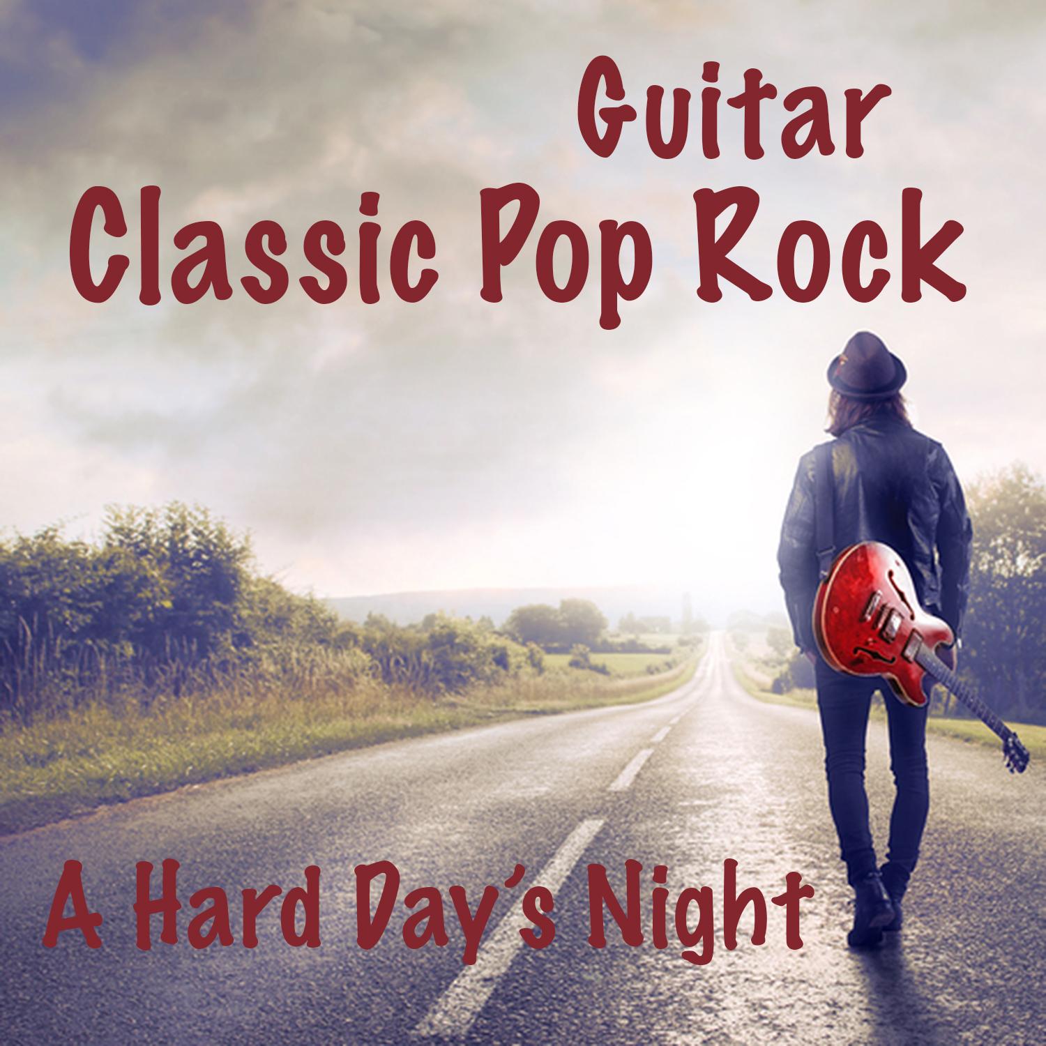 Classic Pop Rock Guitar Songs: A Hard Day's Night