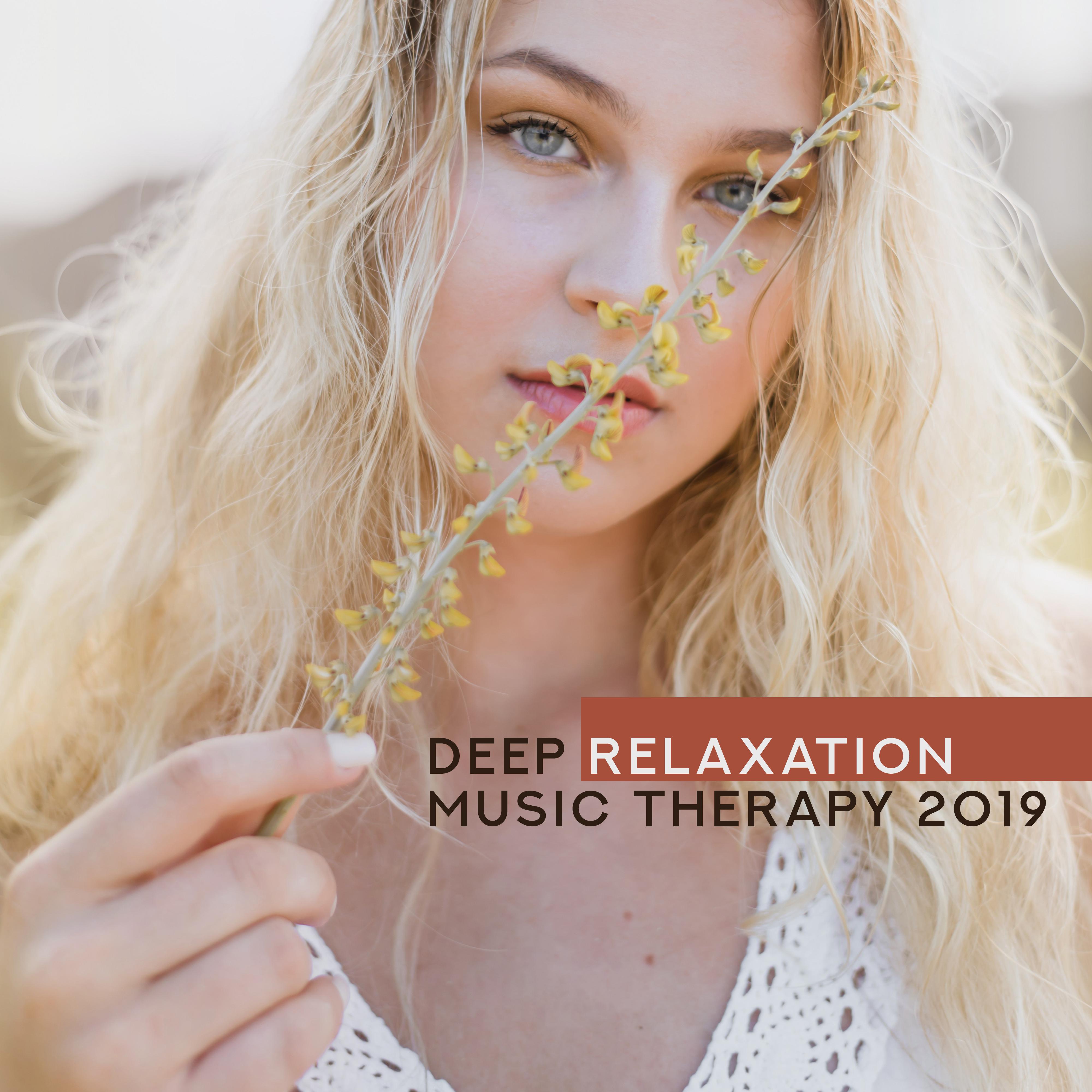 Deep Relaxation Music Therapy 2019: New Age Instrumental & Nature Sounde for Pure Relax, Stress Relief, Calming Down & Inner Peace