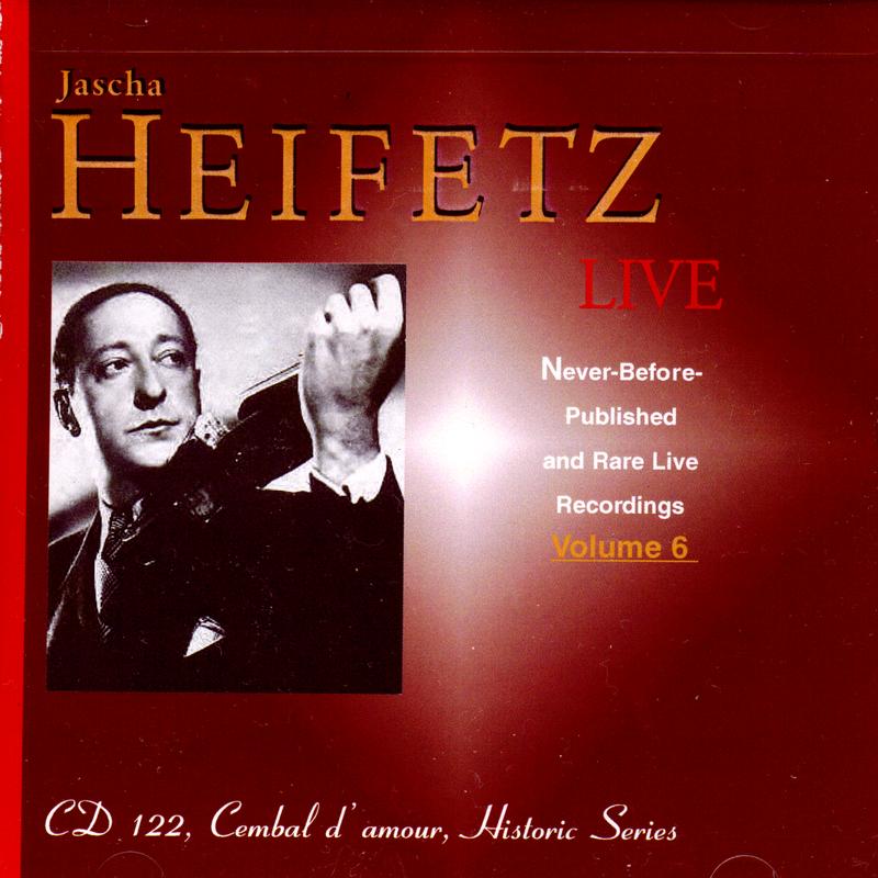 Jascha Heifetz Live: Never-Before-Published and Rare Live Recordings, Volume 6