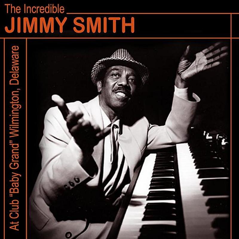 The Incredible Jimmy Smith At Club "Baby Grand" Wilmington, Delaware Vol. 2