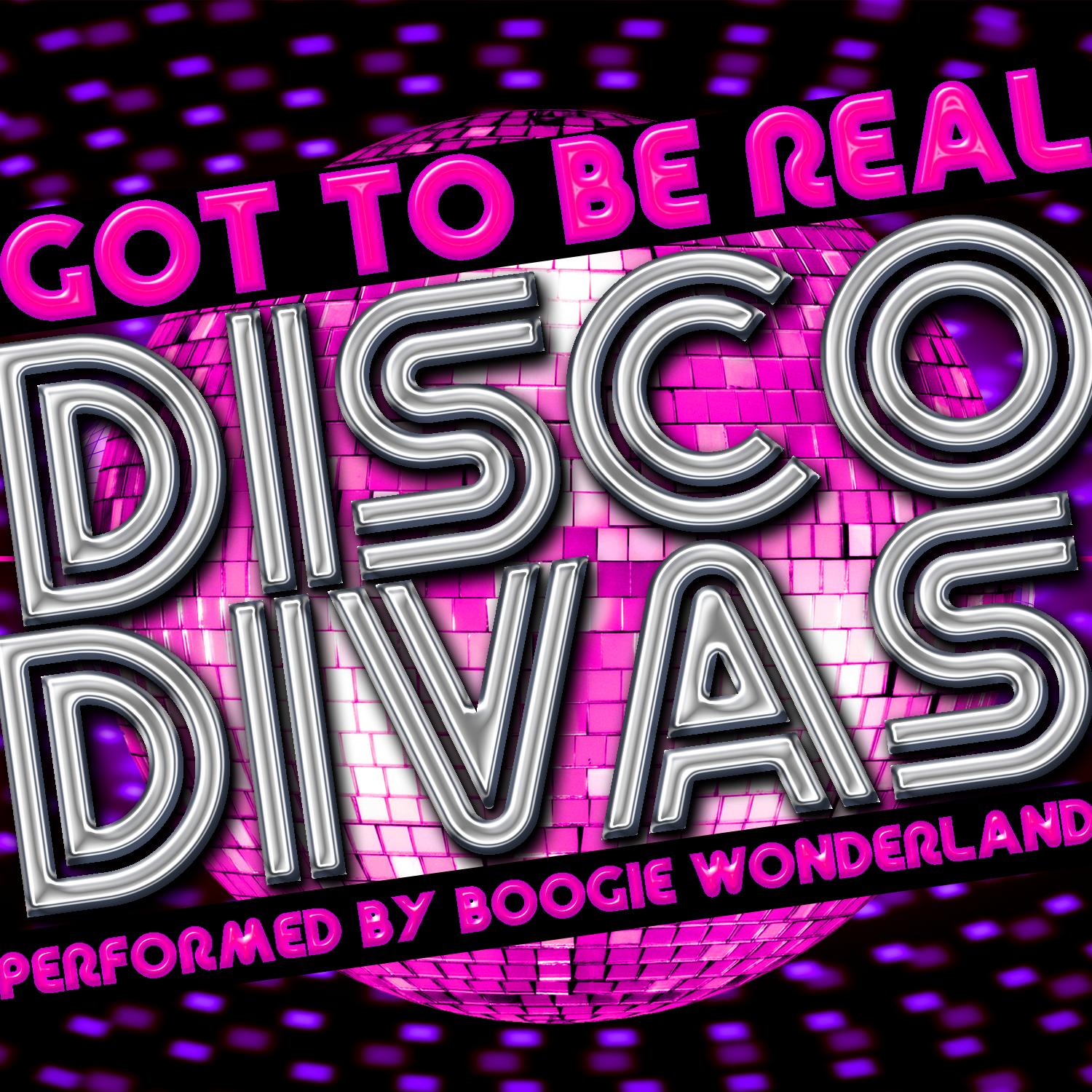 Got to Be Real: Disco Divas