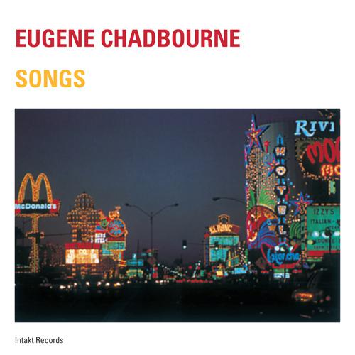 CHADBOURNE, Eugene: Songs