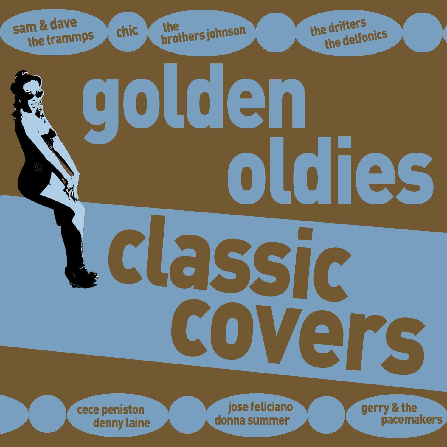 Golden Oldies Classic Covers - Hear Your Favorite Artists Cover Your Favorite Songs with Sam & Dave, Donna Summer, The Everly Brothers, The Drifters, The Delfonics, And More!