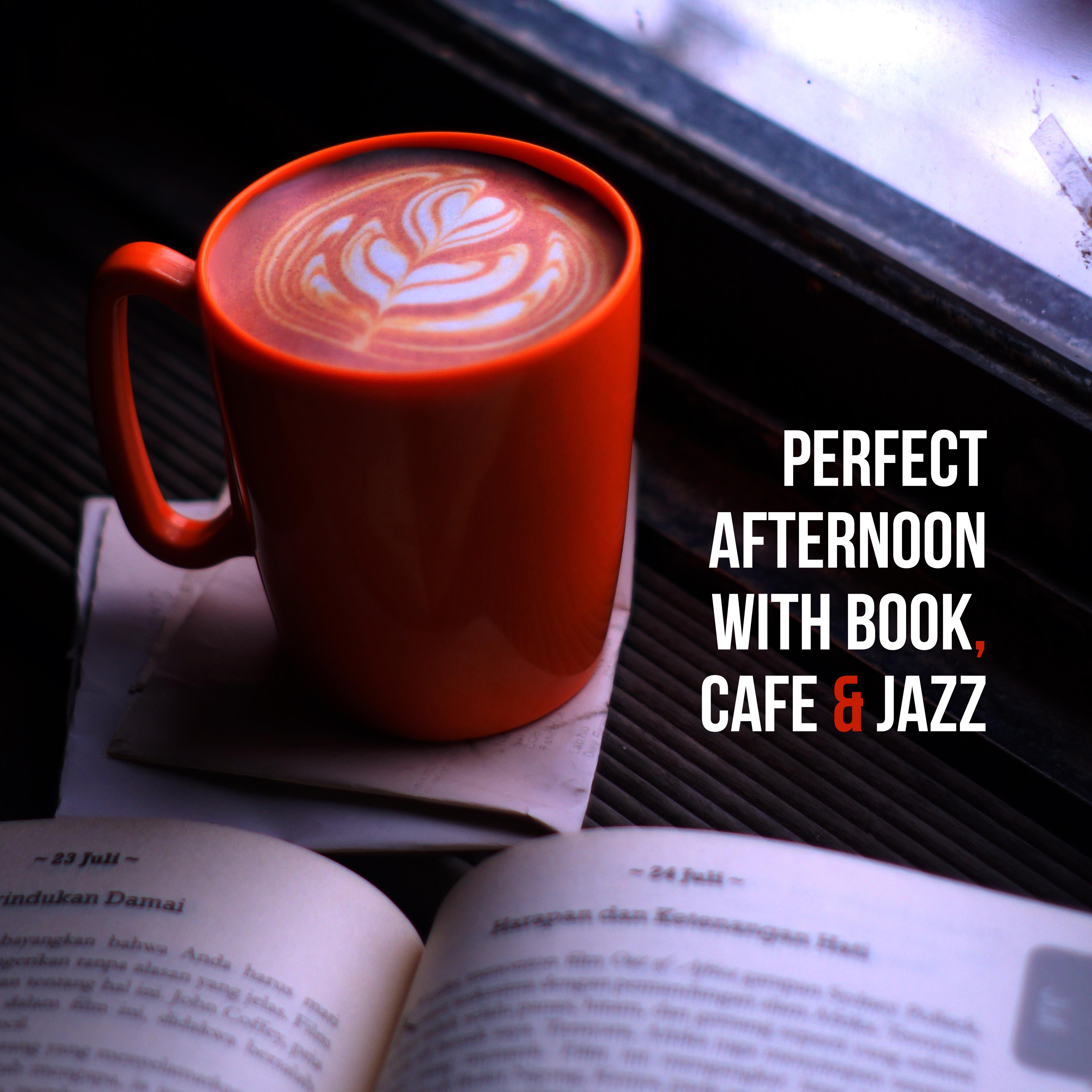 Perfect Afternoon with Book, Cafe  Jazz  Instrumental Smooth Jazz Music for Perfect Relaxing  Spending Free Time