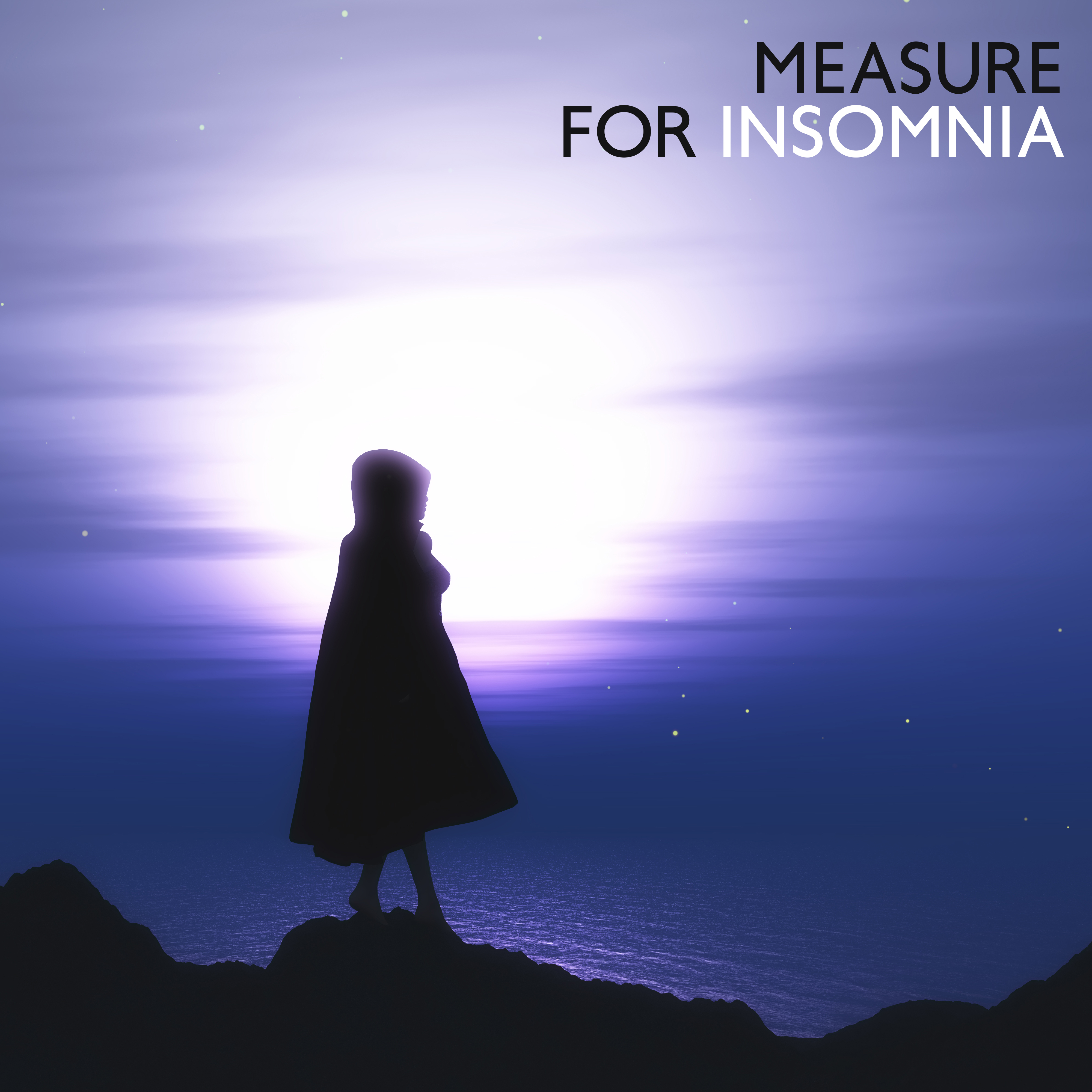 Measure for Insomnia: 15 Ambient Songs for Sleep Problems, Sleeplessness and Sleep Disorders