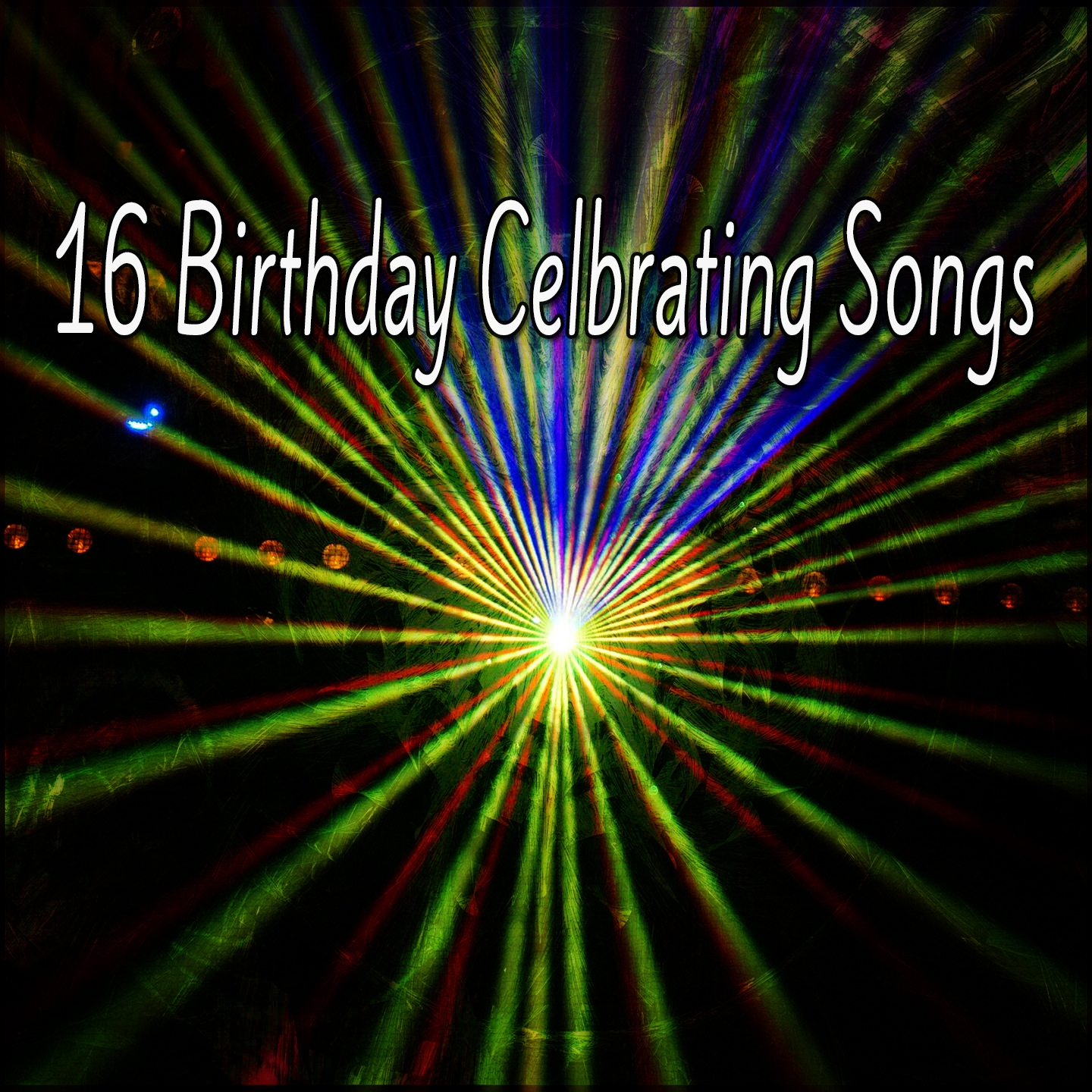 16 Birthday Celbrating Songs