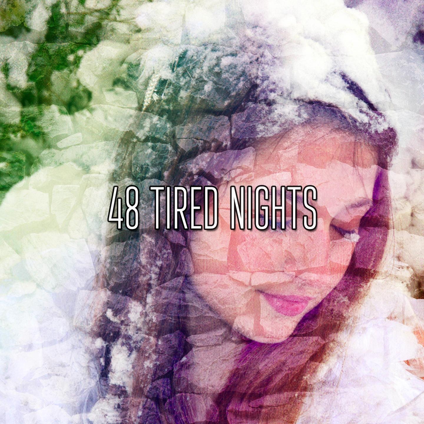 48 Tired Nights