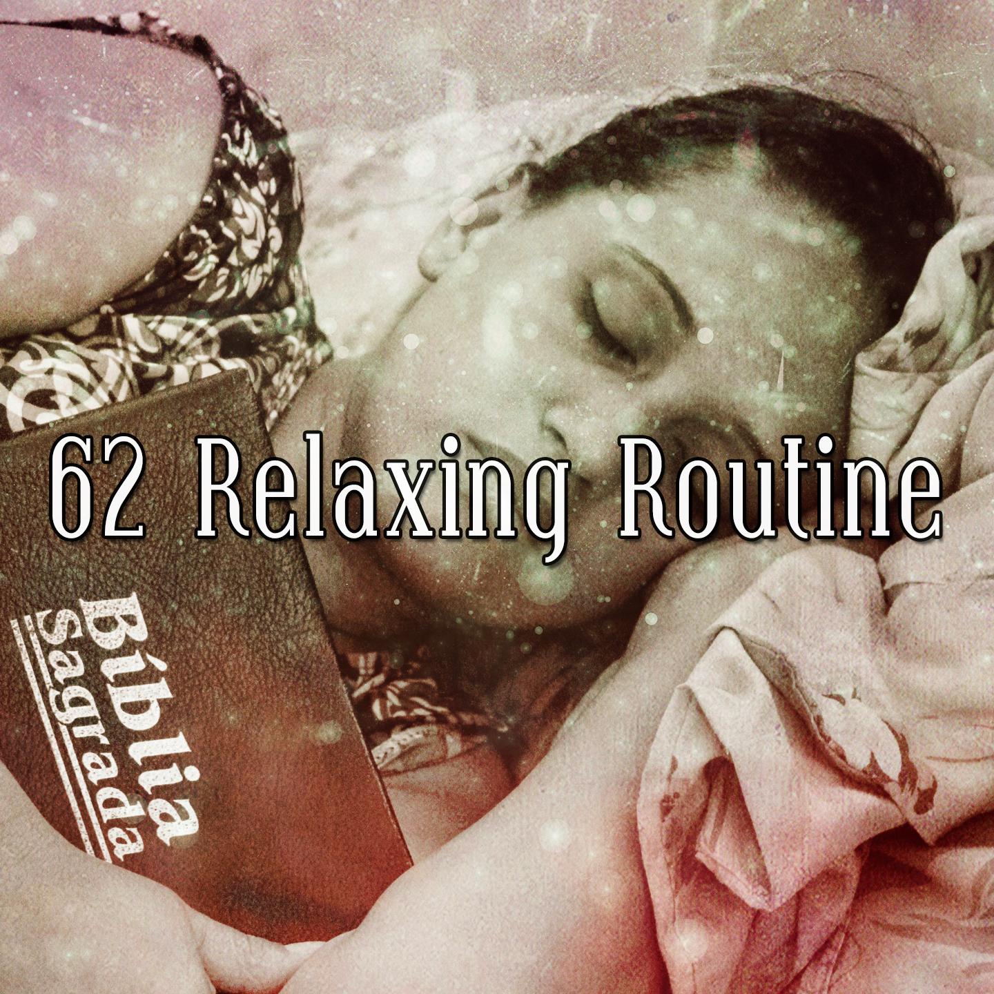 62 Relaxing Routine
