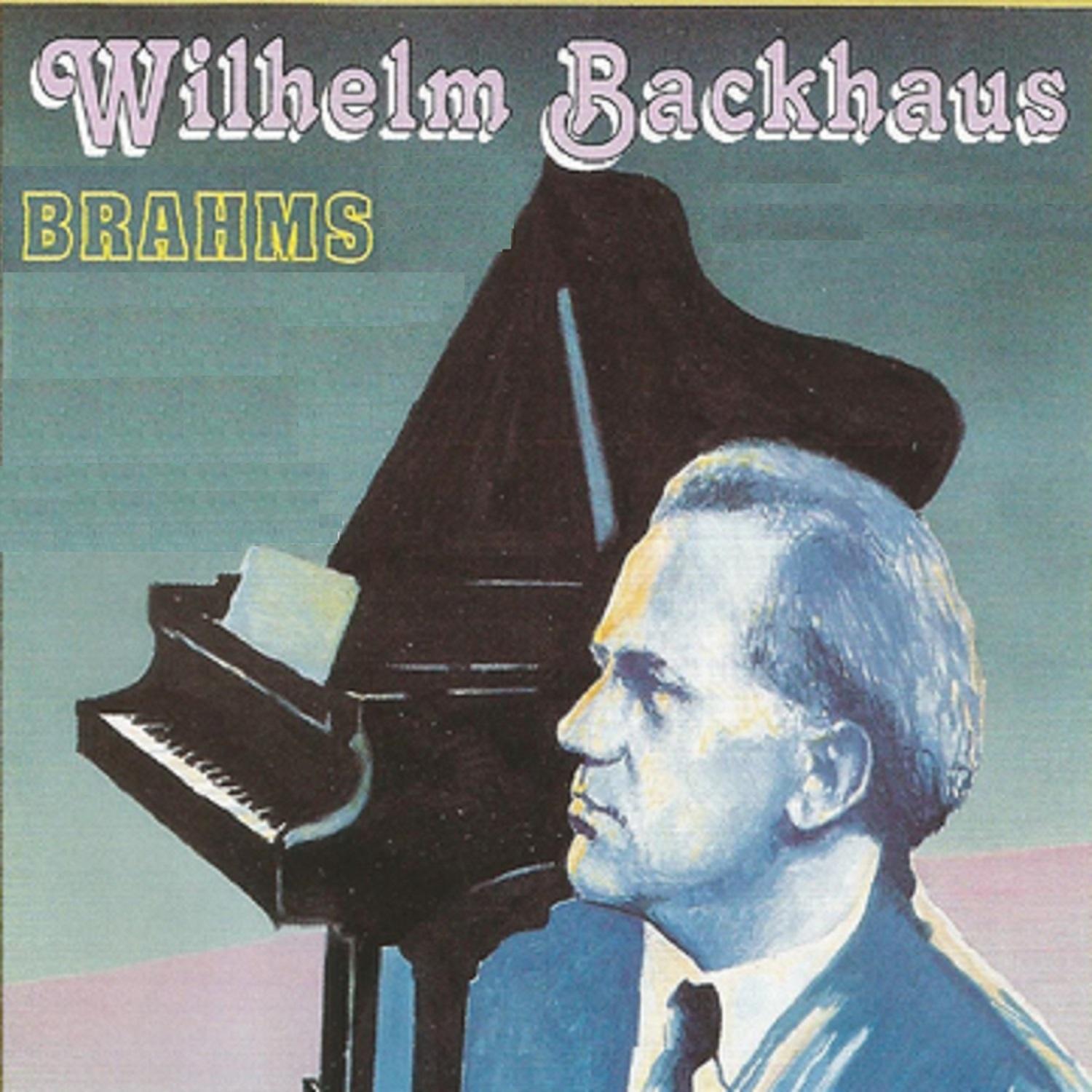 Wilhelm Backhaus - Brahms