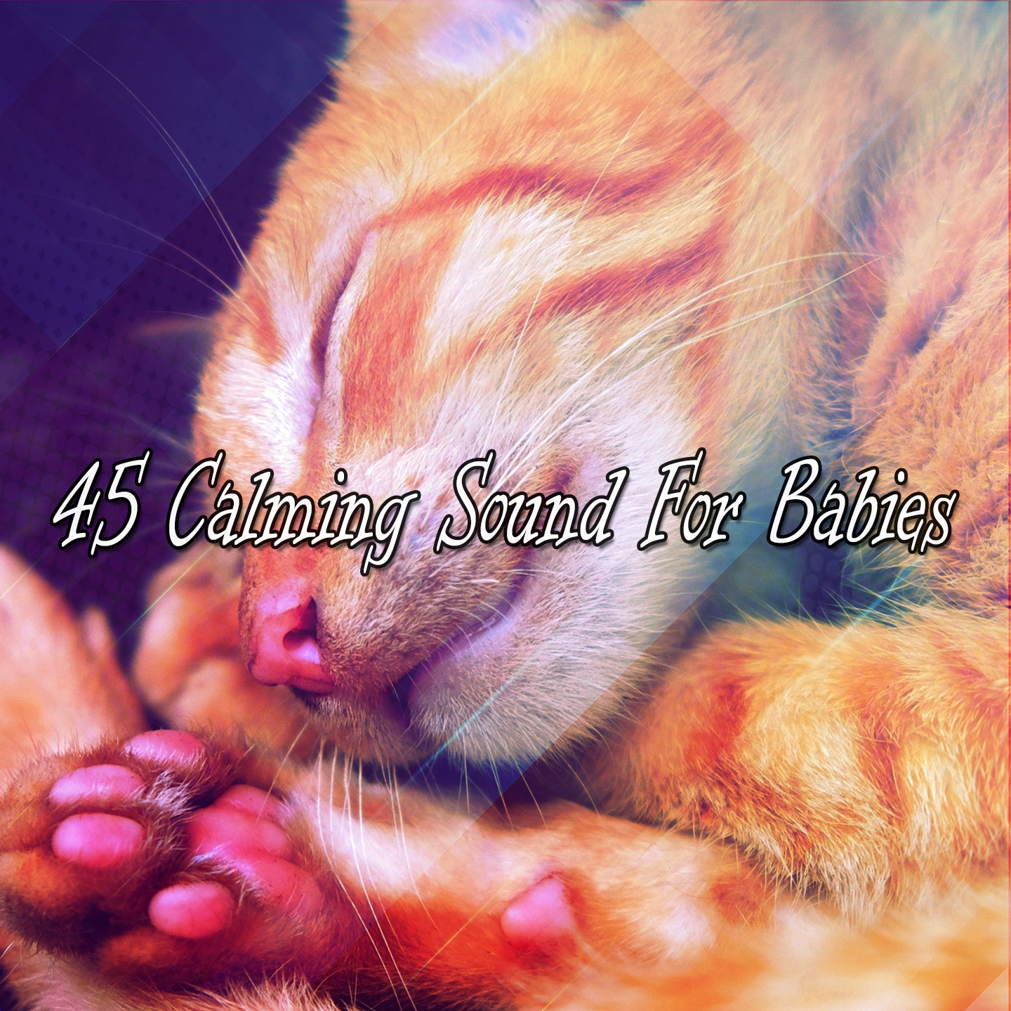 45 Calming Sound For Babies