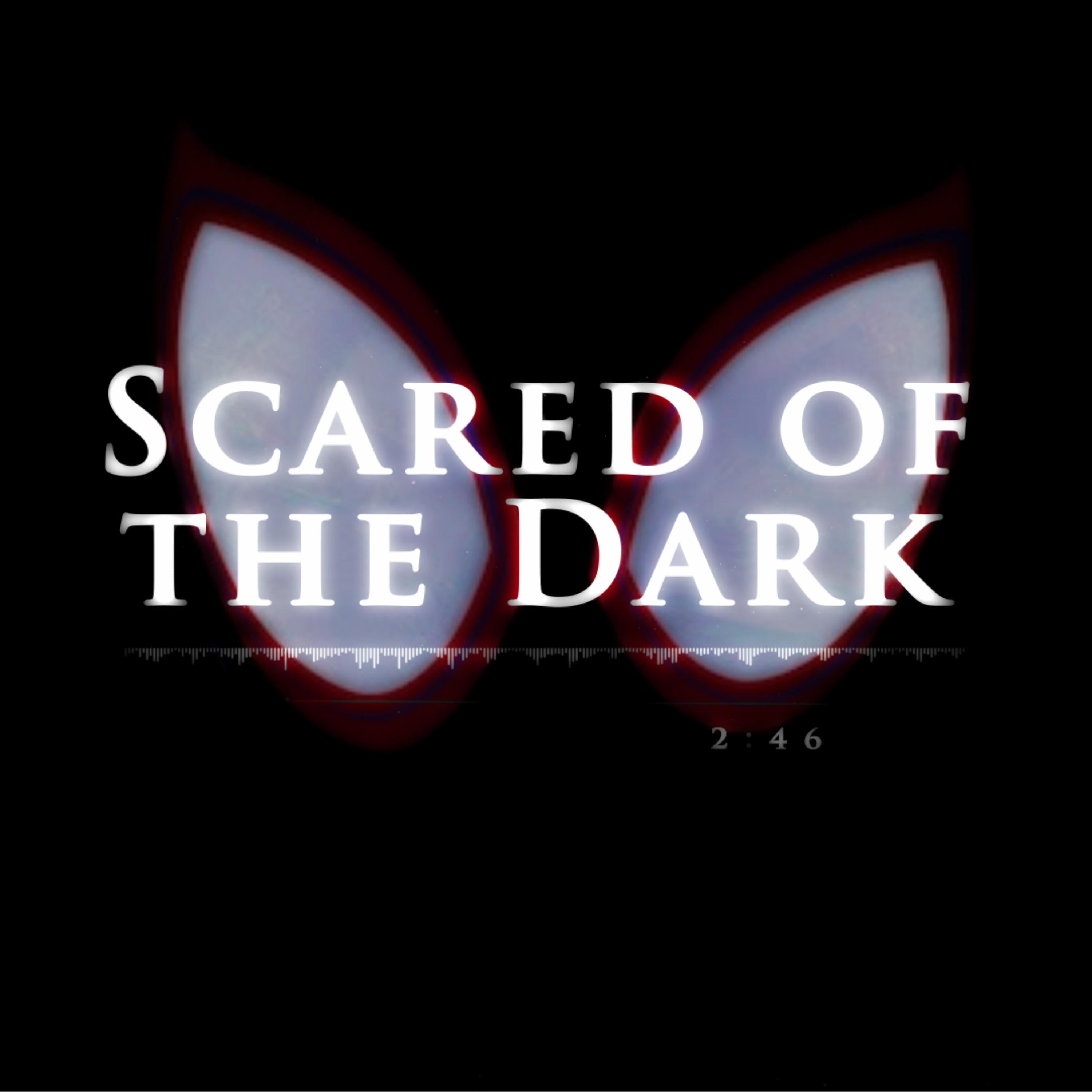 Scared of the Dark Yes