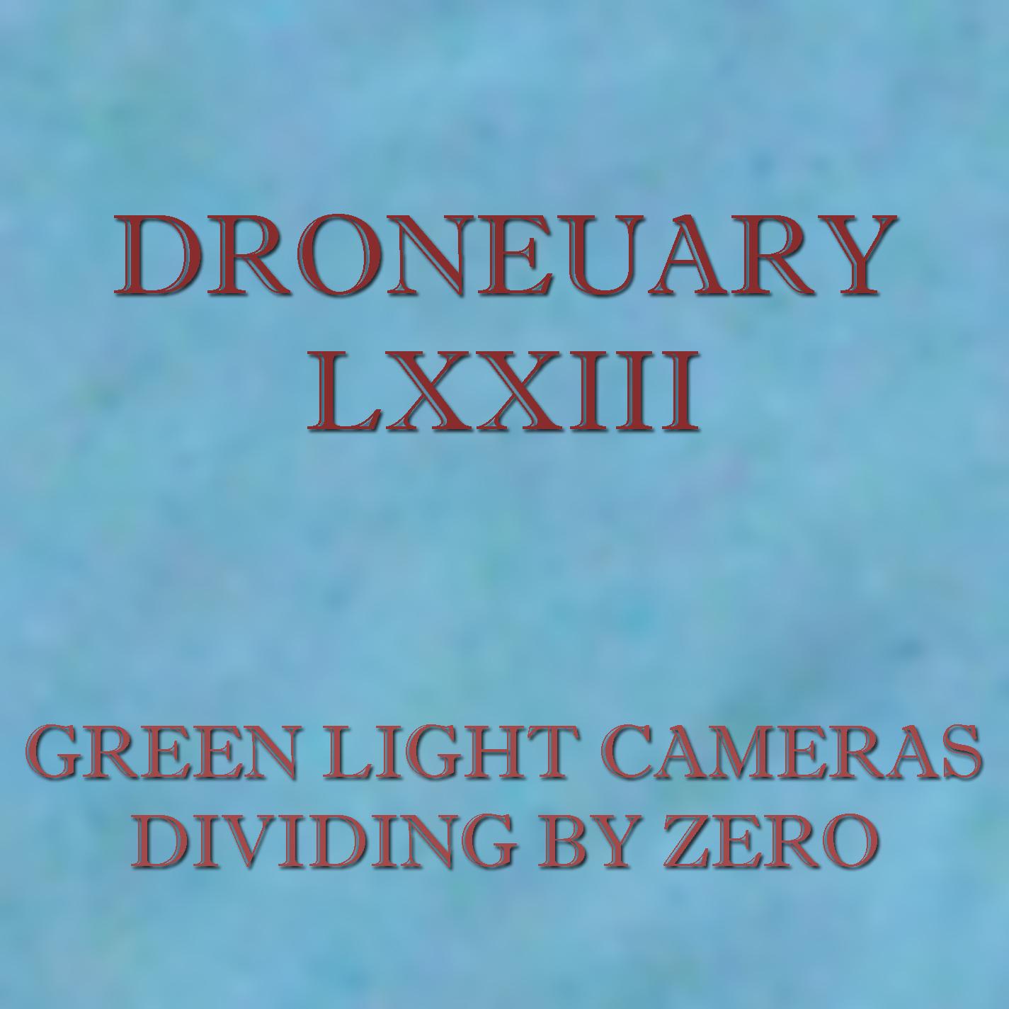 Droneuary LXXIII - Dividing by Zero