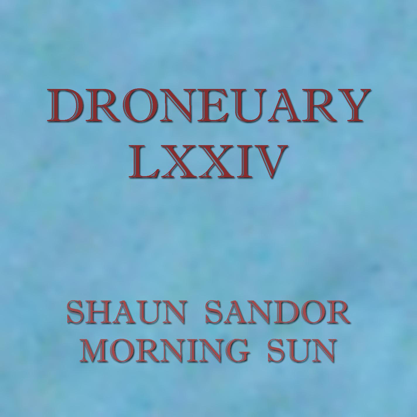 Droneuary LXXIV - Morning Sun