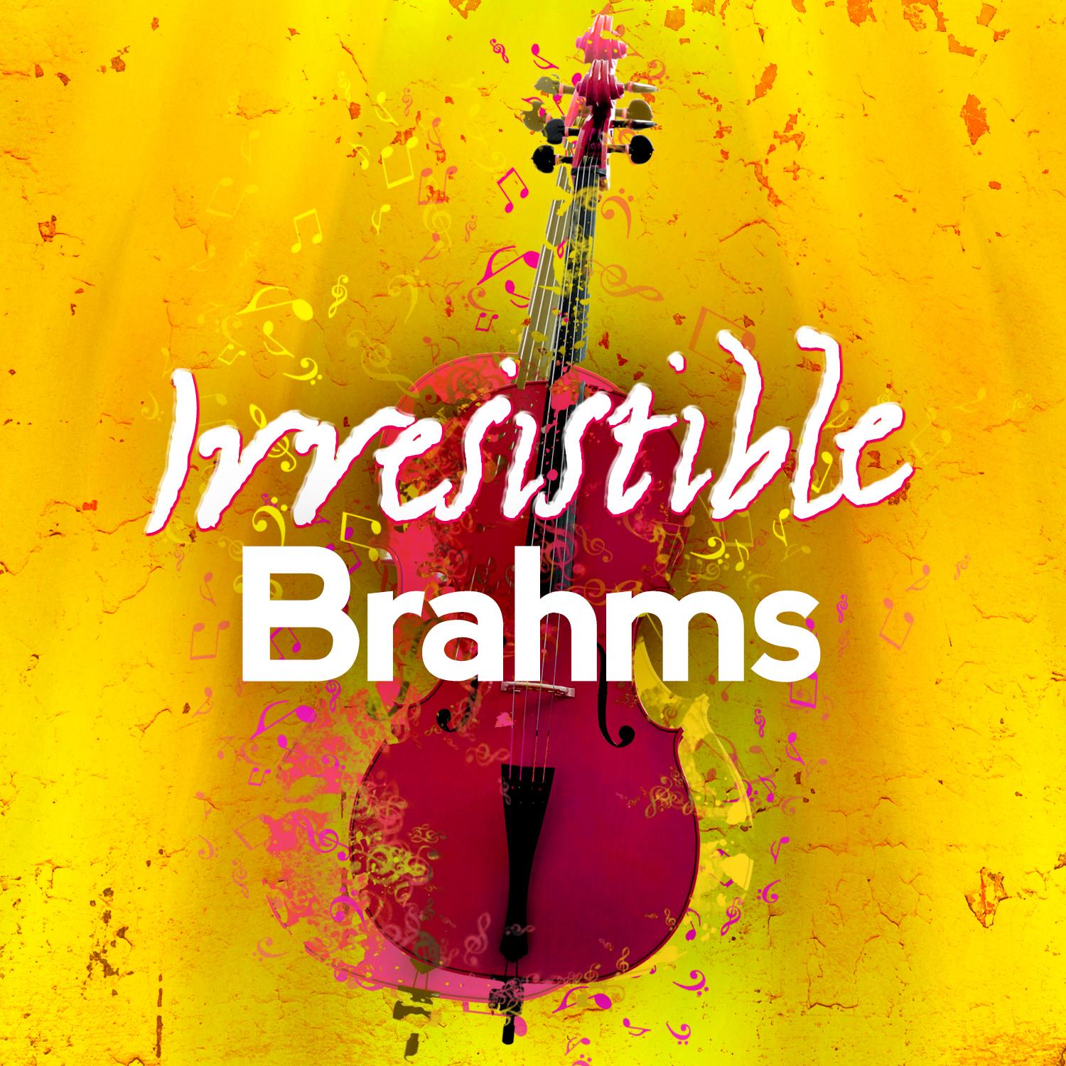 Irresistible Brahms