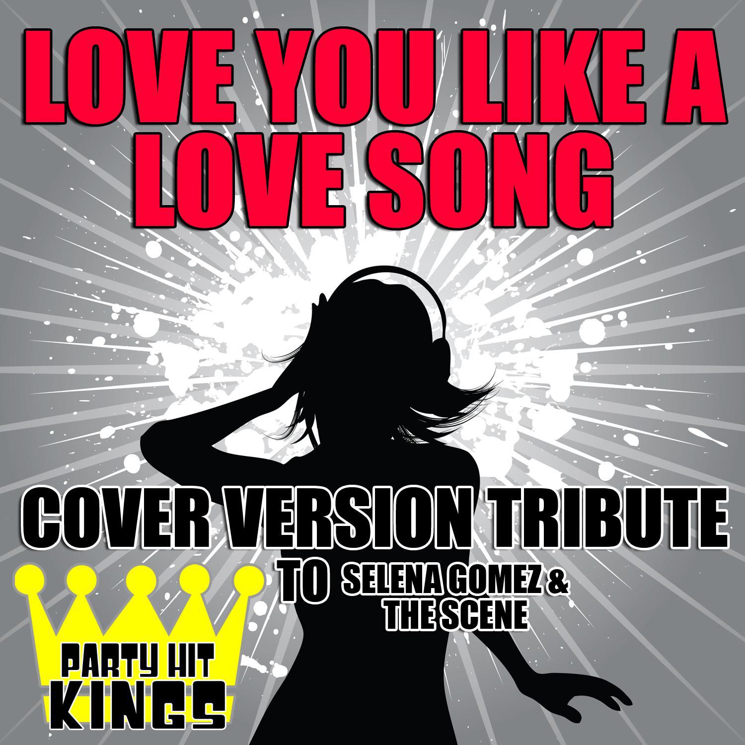 Love You Like a Love Song (Cover Version Tribute to Selena Gomez & the Scene)