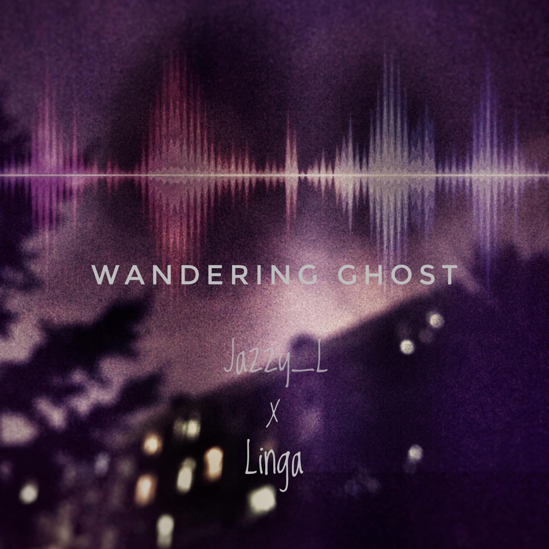 Wandering Ghost Ft.Linga