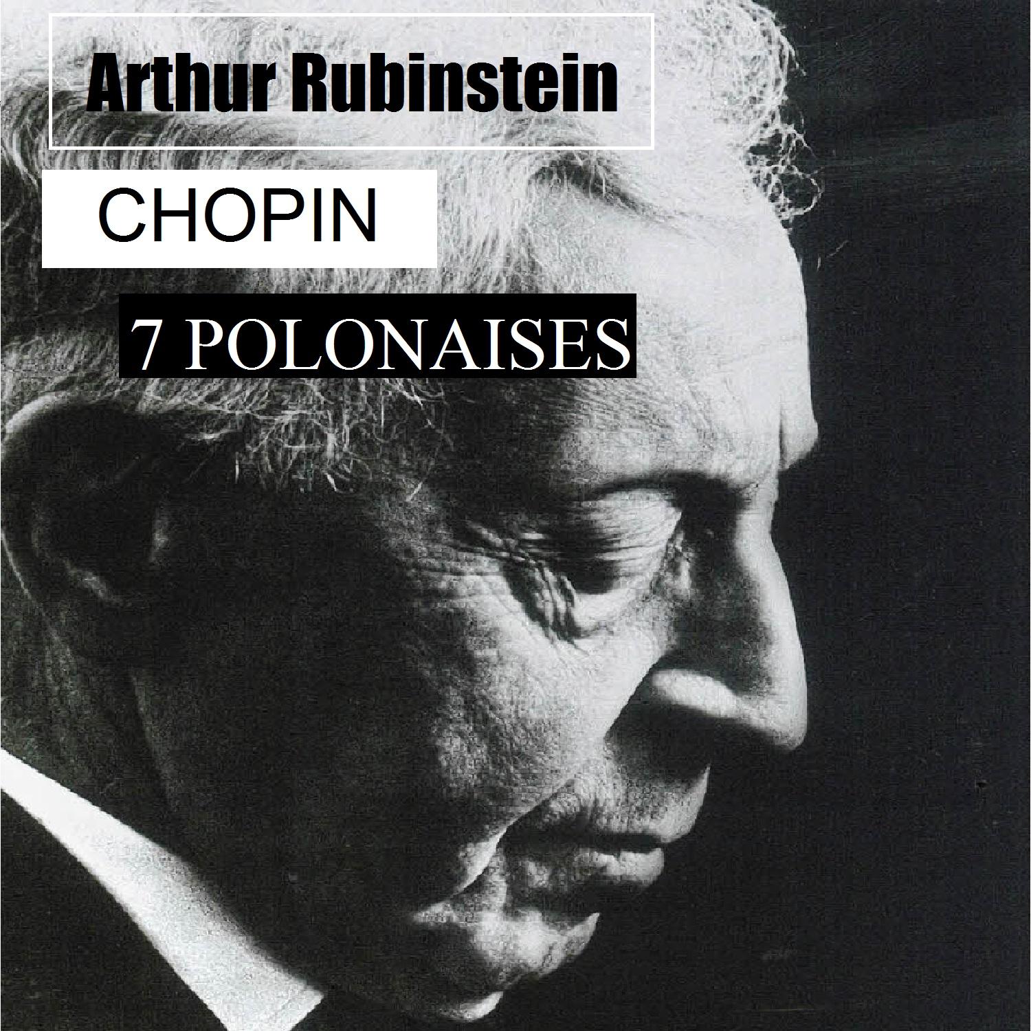 Arthur Rubinstein - Chopin - 7 Polonaises