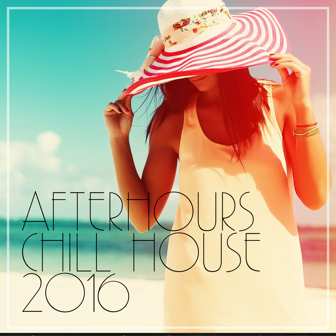 Afterhours Chill House 2016