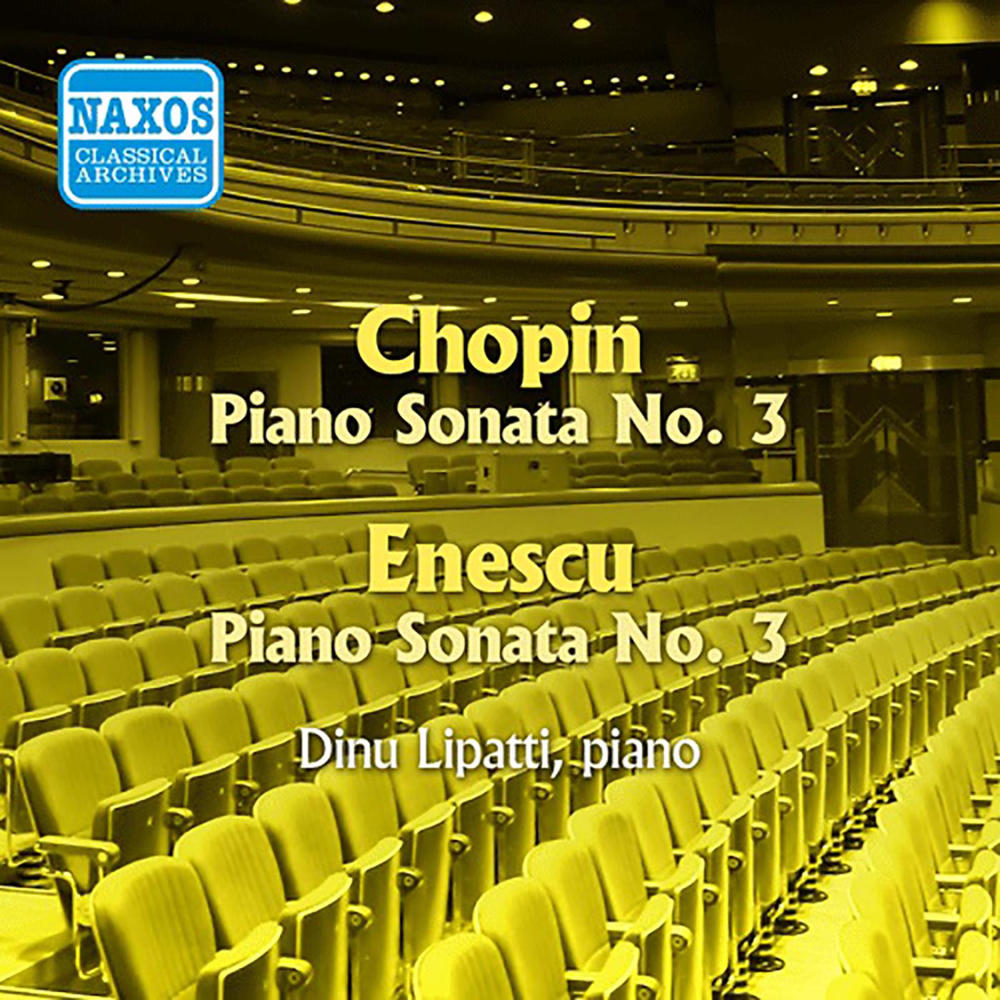CHOPIN: Piano Sonata No. 3 / ENESCO: Piano Sonata No. 3 (Lipatti) (1943-1947)