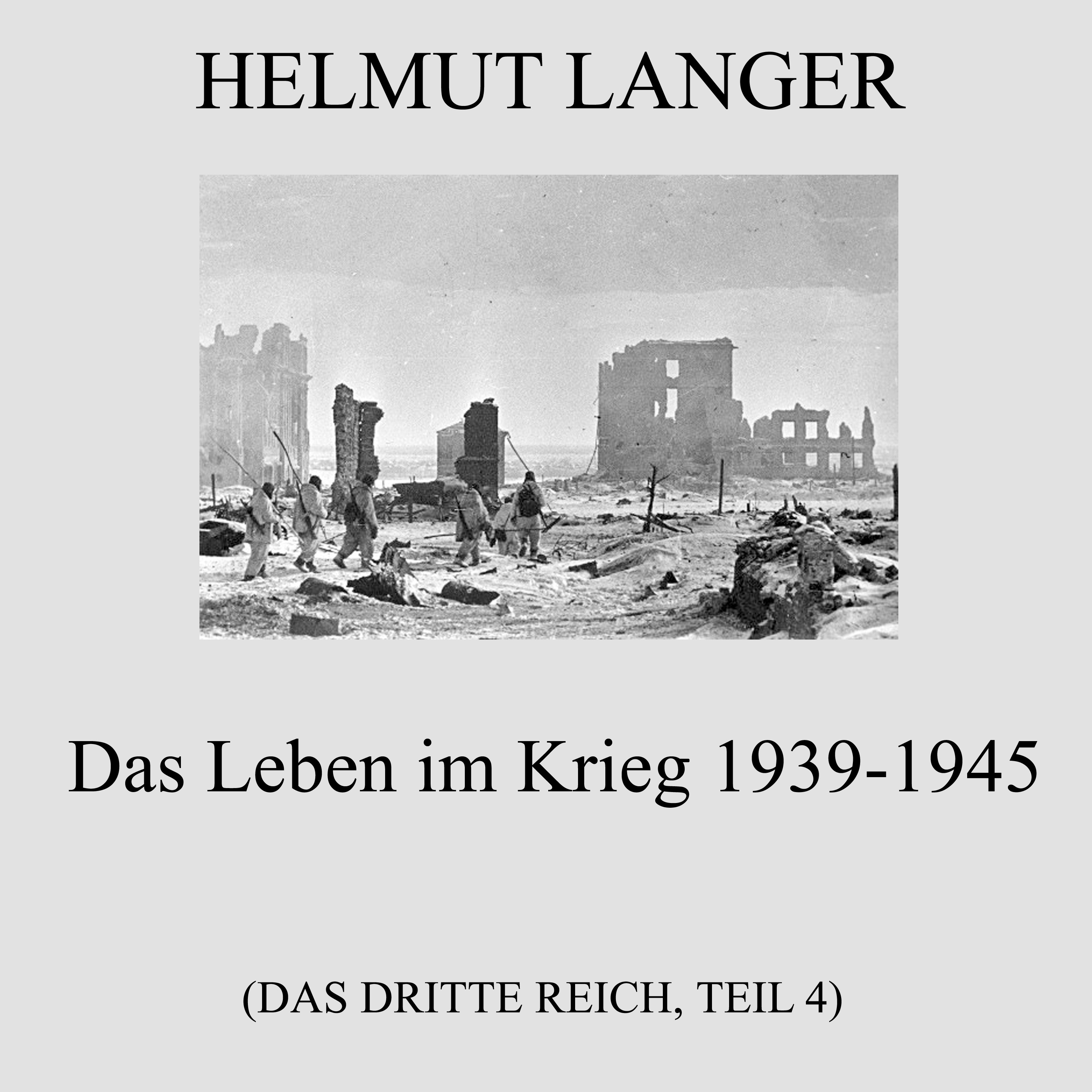 Das Leben im Krieg 1939-1945 (Das Dritte Reich - Teil 4)