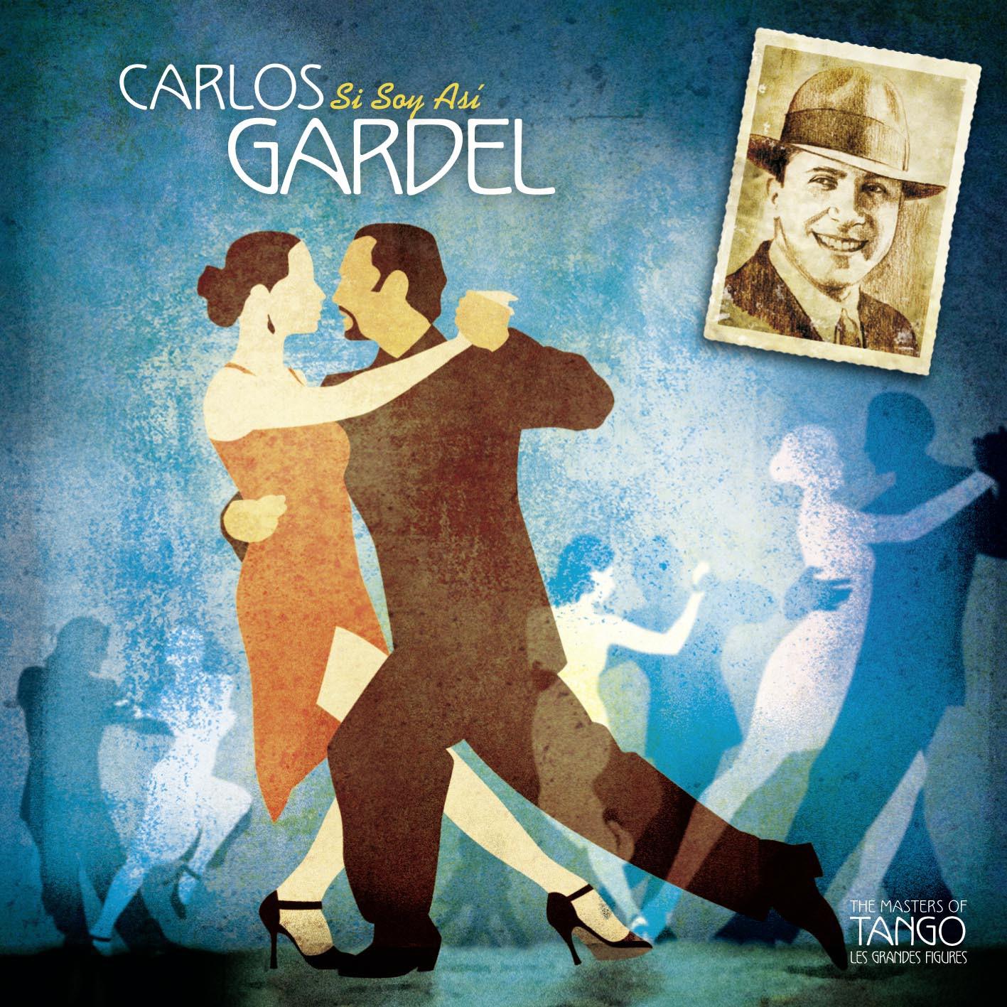 The Masters of Tango: Carlos Gardel, Si Soy Asi