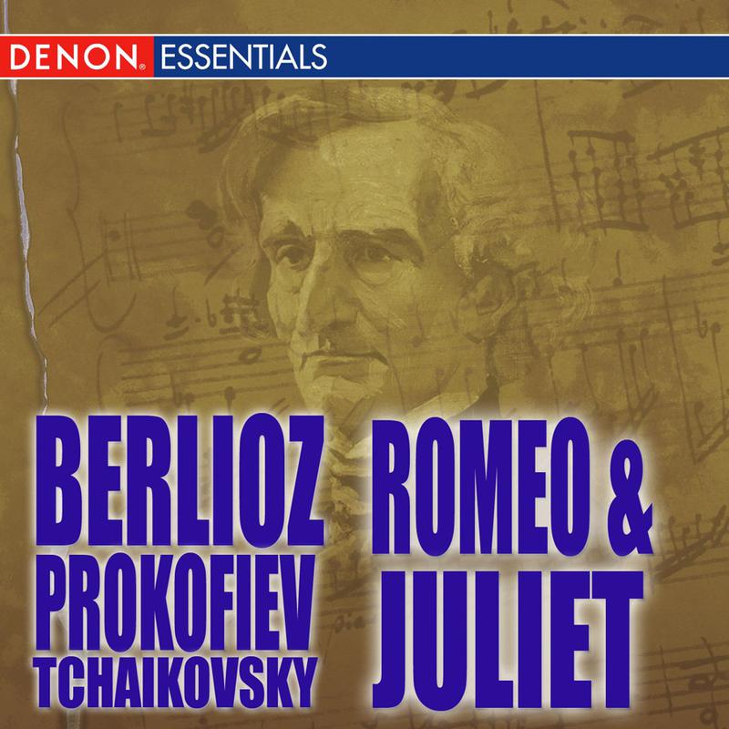Romeo and Juliet - Berlioz - Tchaikovsky - Prokofiev