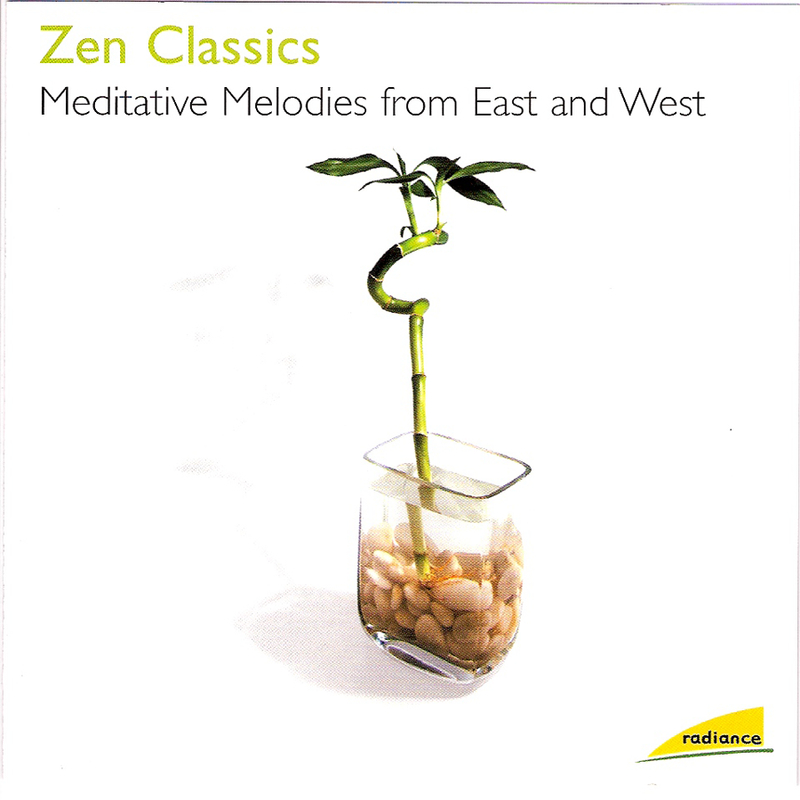 Zen Classics Meditative Melodies from East and West