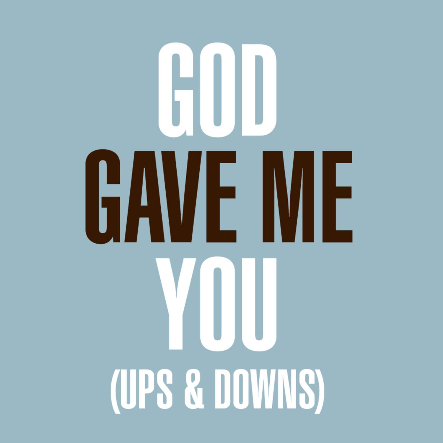 God Gave Me You (Ups & Downs)