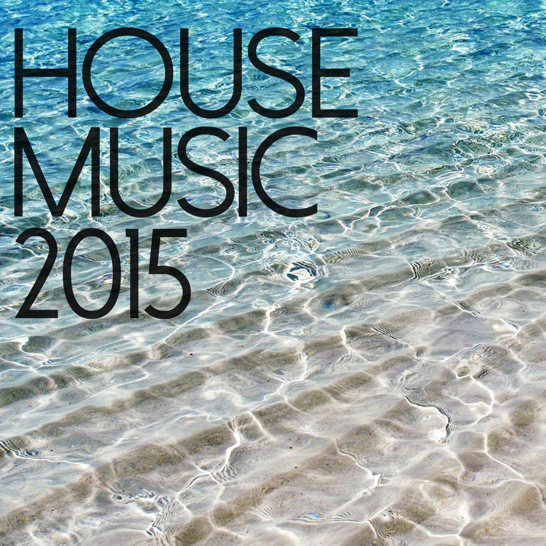 House Music 2015 - Summer Essentials