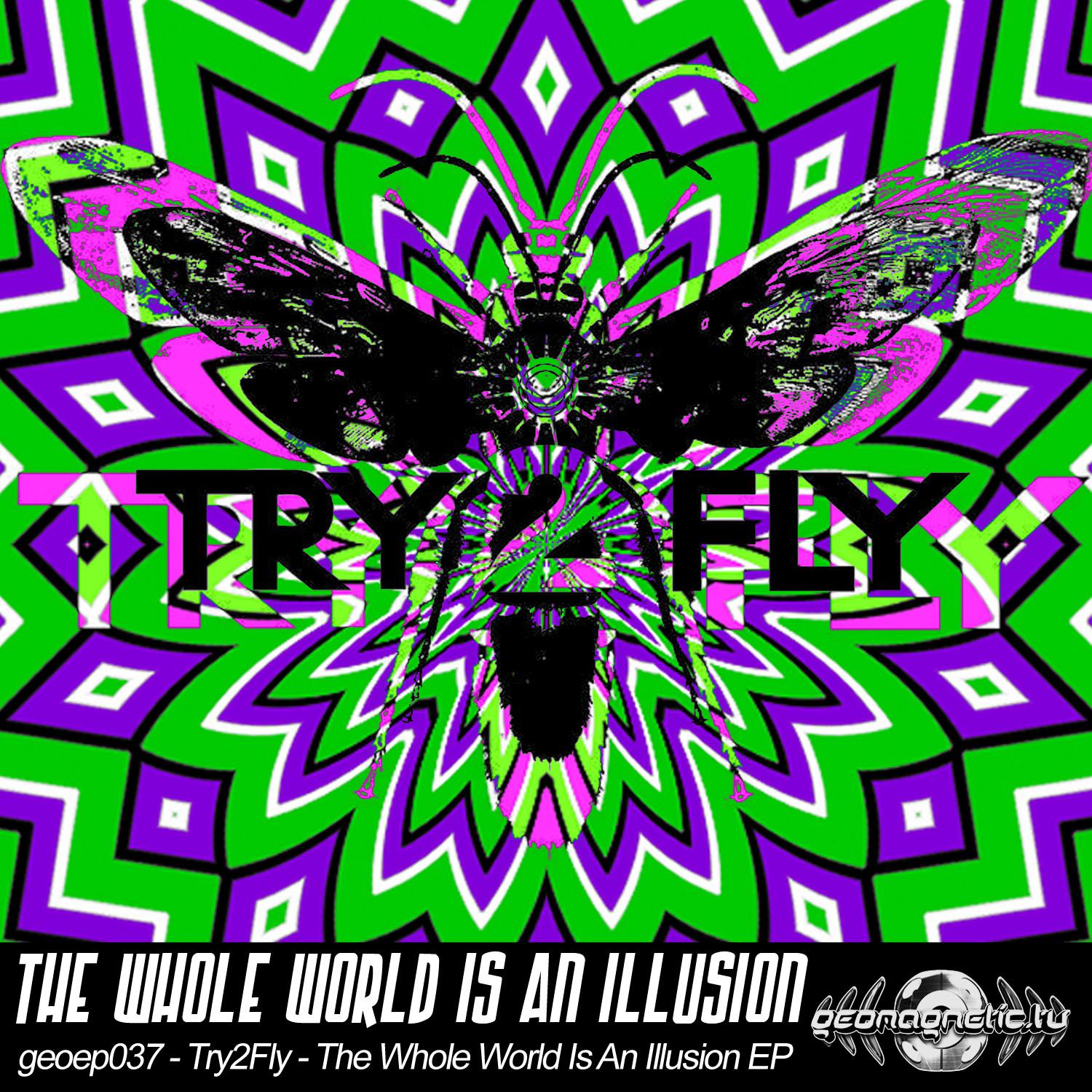 Try2Fly-The Whole World Is An Illusion EP