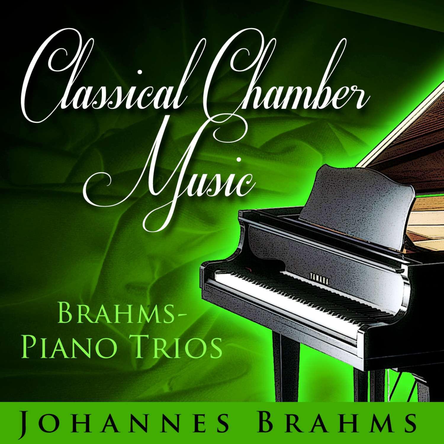 Classical Chamber Music - Brahms: Piano Trios