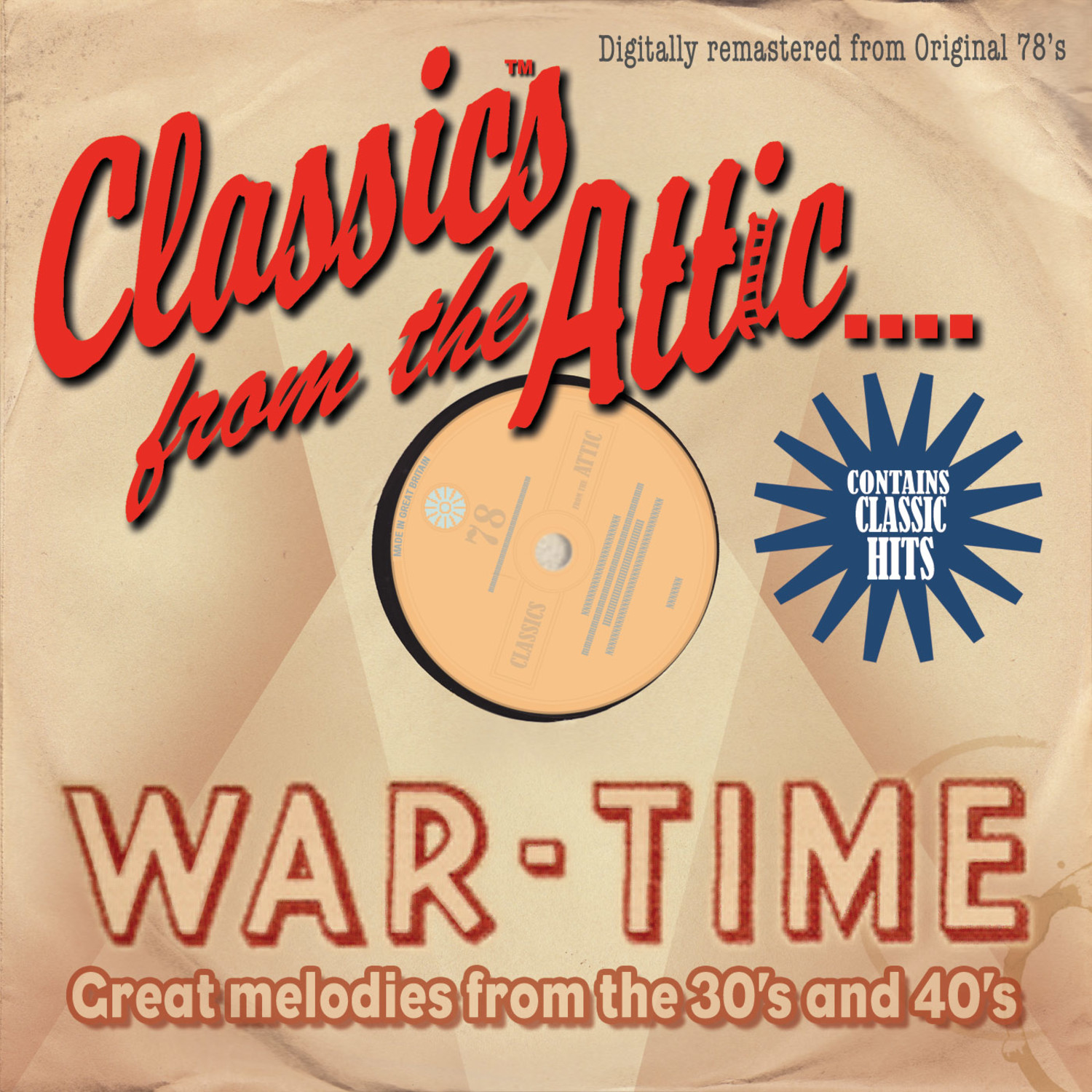 Classics From The Attic - War-Time Great Melodies from the 30's and 40's