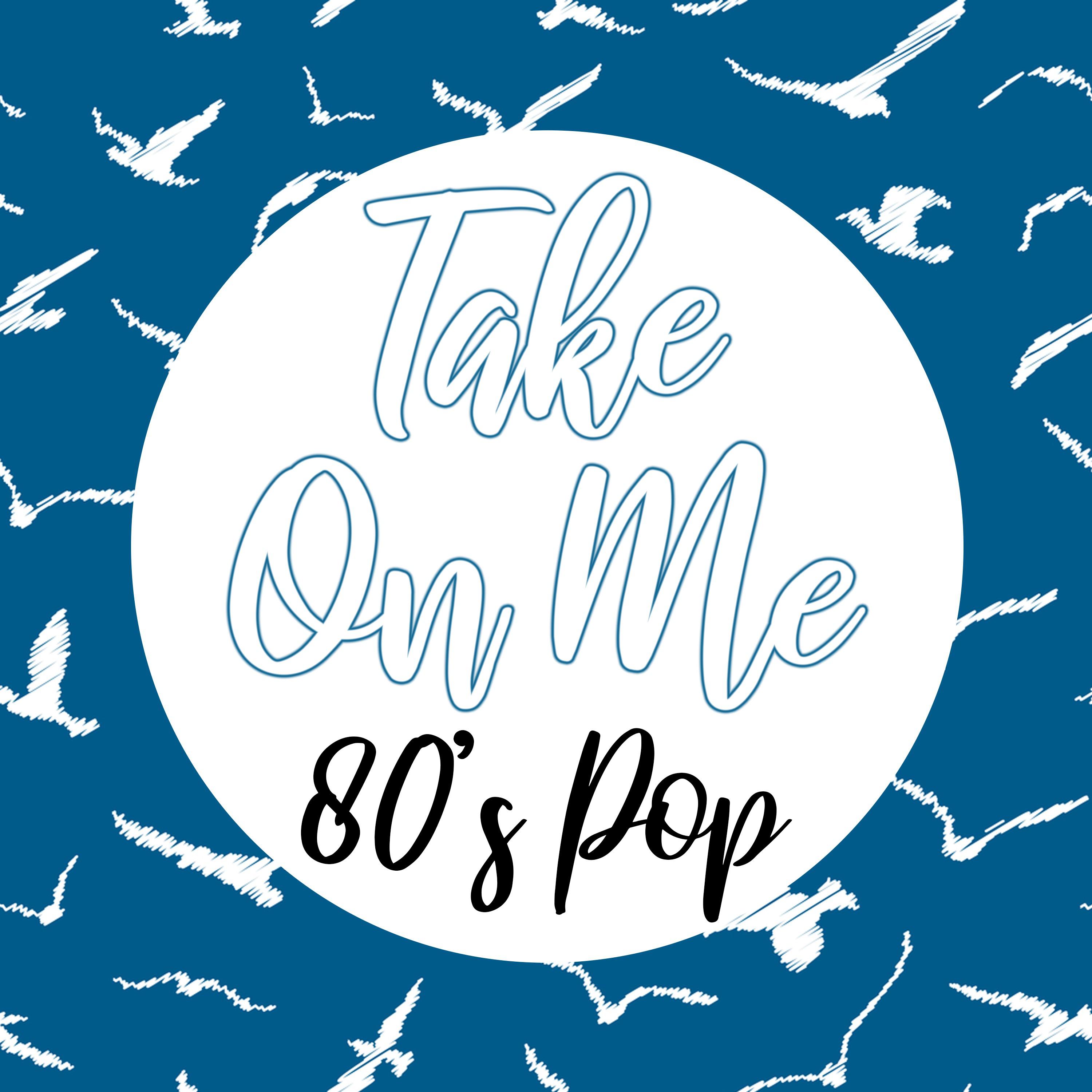 Take on Me (80's Pop)
