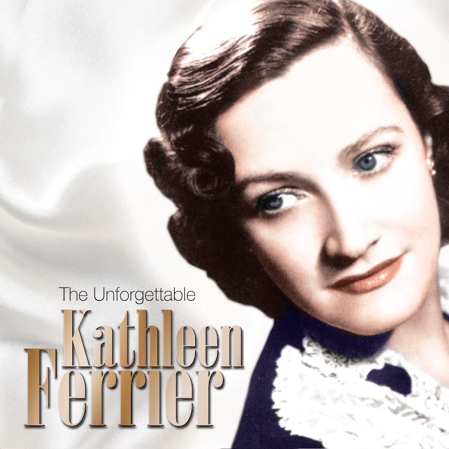 The Unforgetttable Kathleen Ferrier