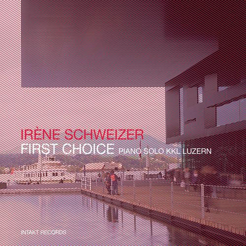 SCHWEIZER, Irene: First Choice (Piano Solo KKL Luzern)