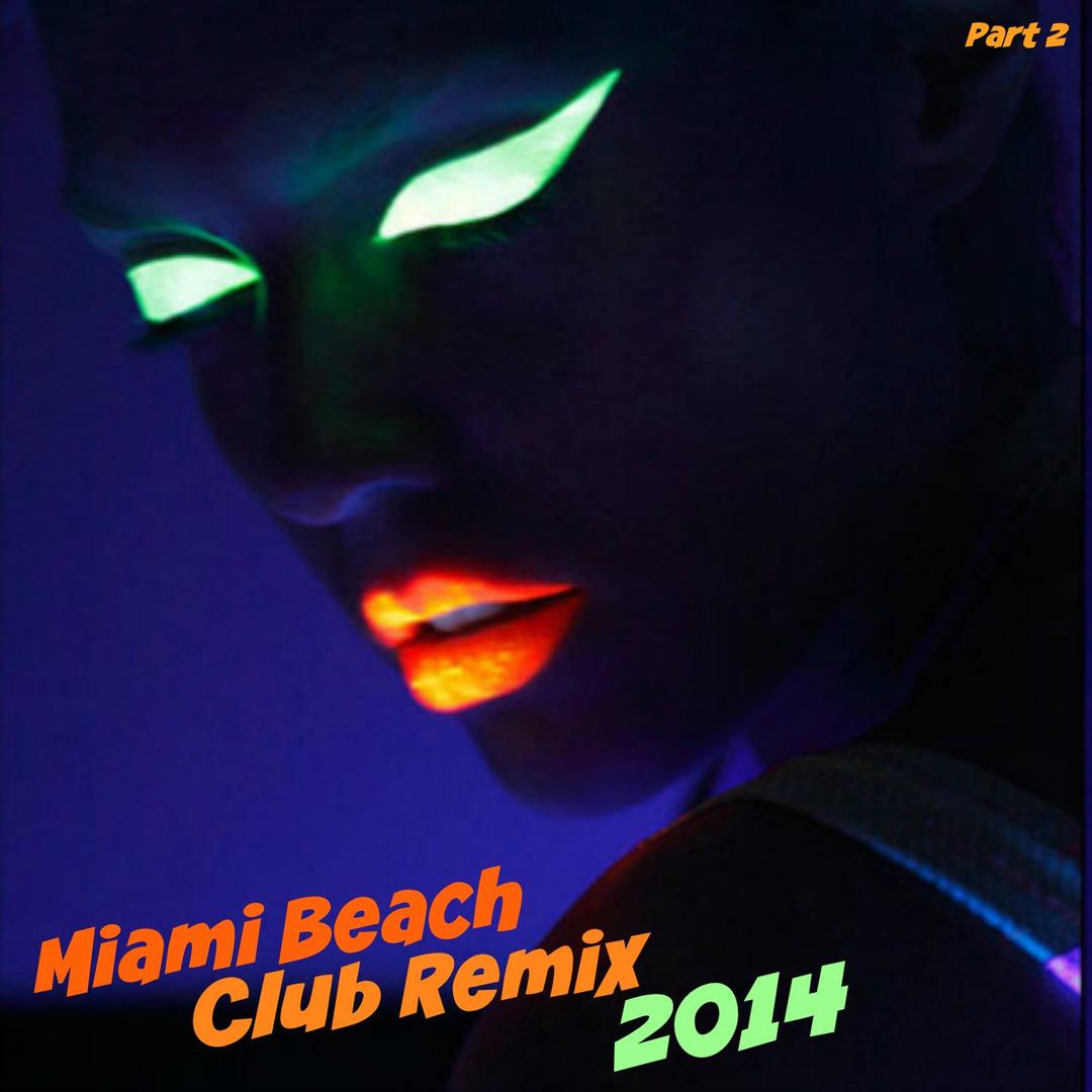 Miami Beach Club Remix 2014, Part 2