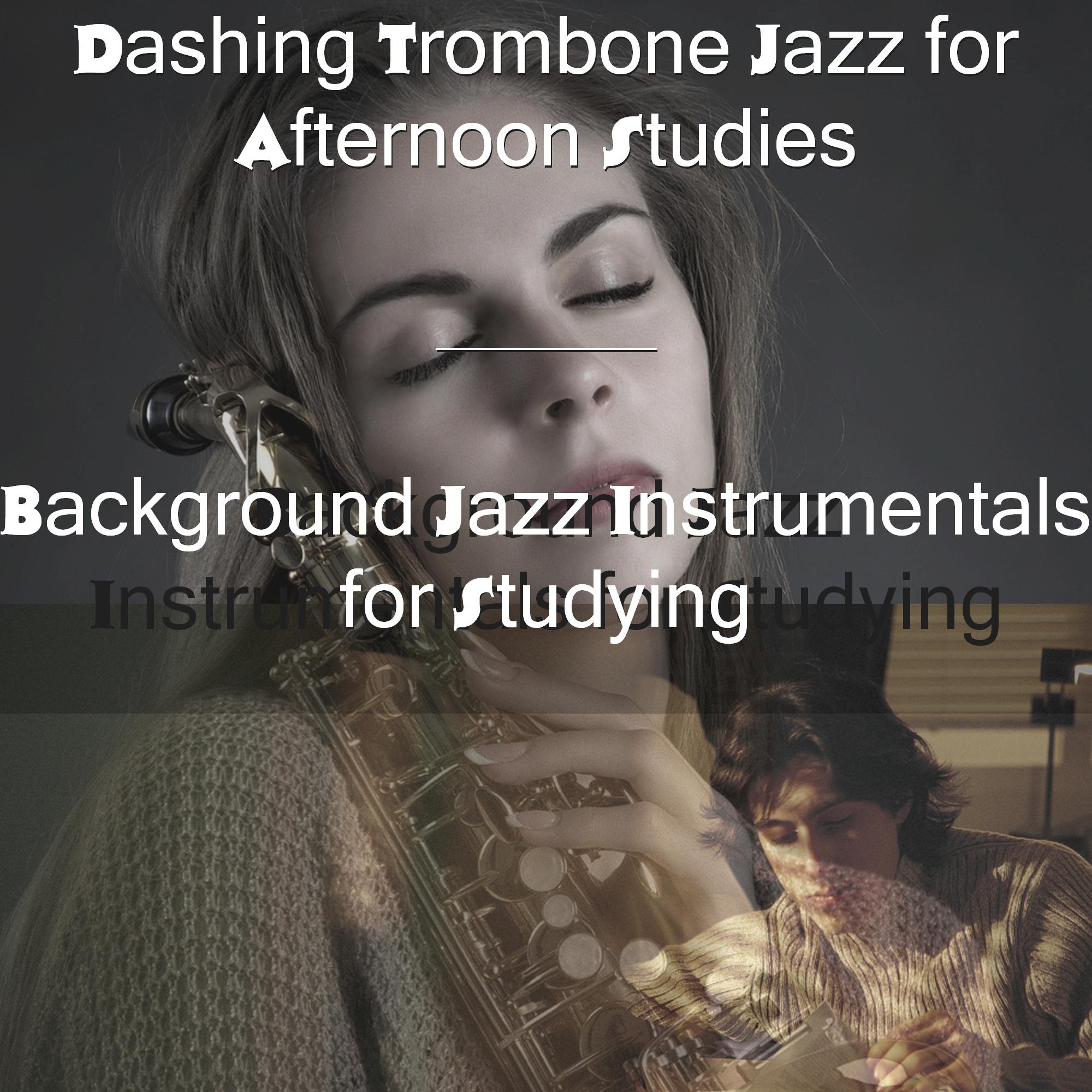 Dashing Trombone Jazz for Afternoon Studies