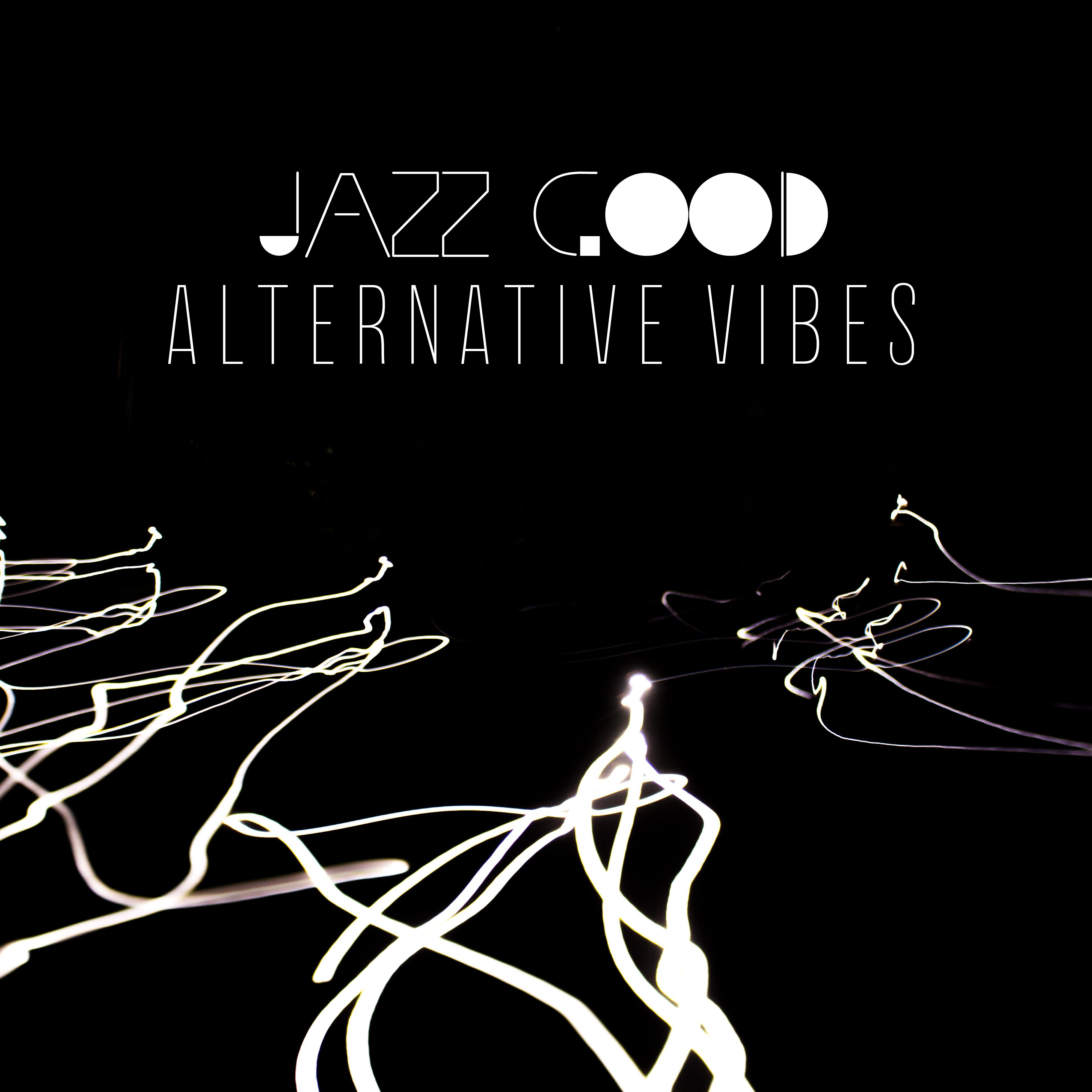 Jazz Good Alternative Vibes  Instrumental Smooth Vintage Melodies to Relax  Party with Friends