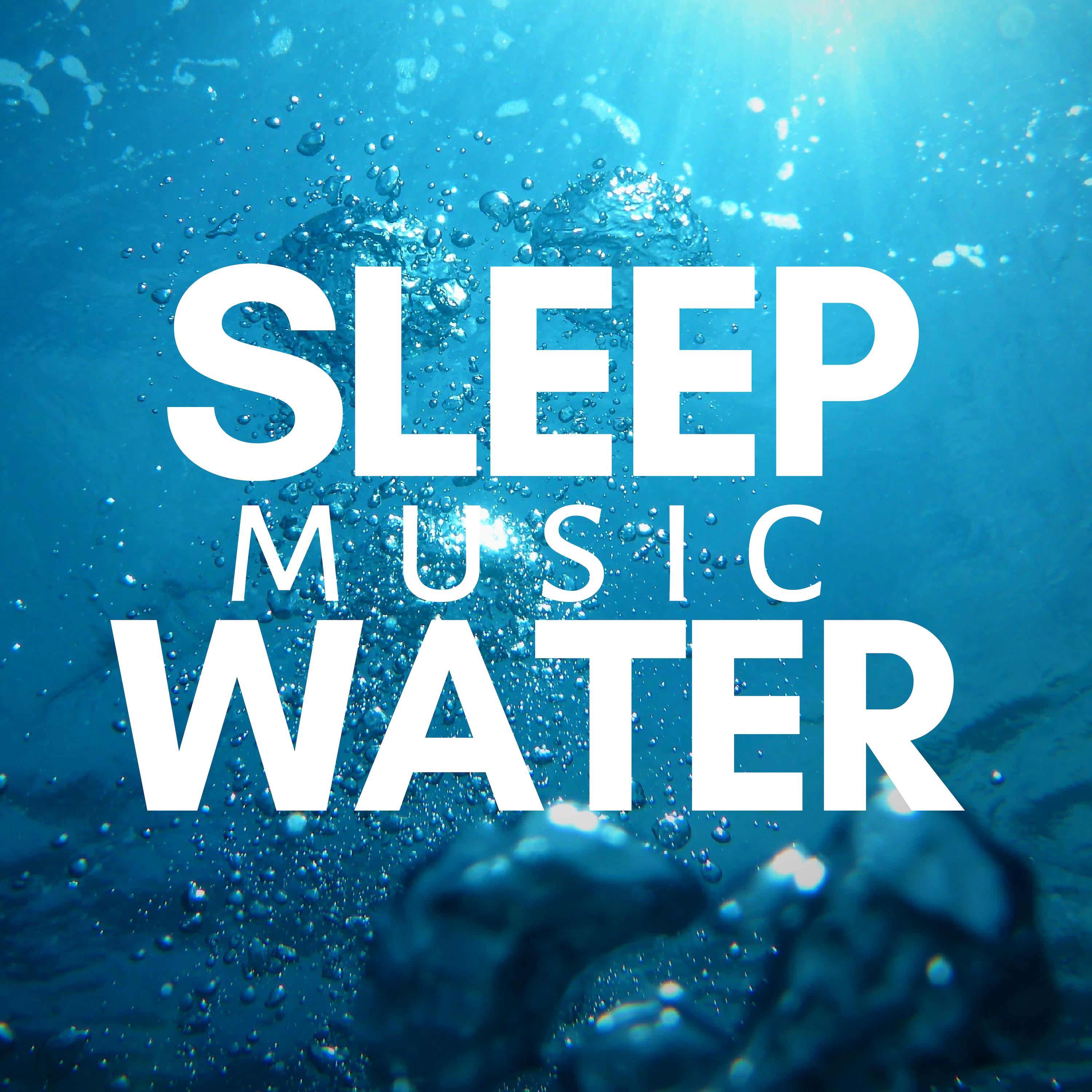 Sleep Music Water: Natural Sounds for Deep Sleeping