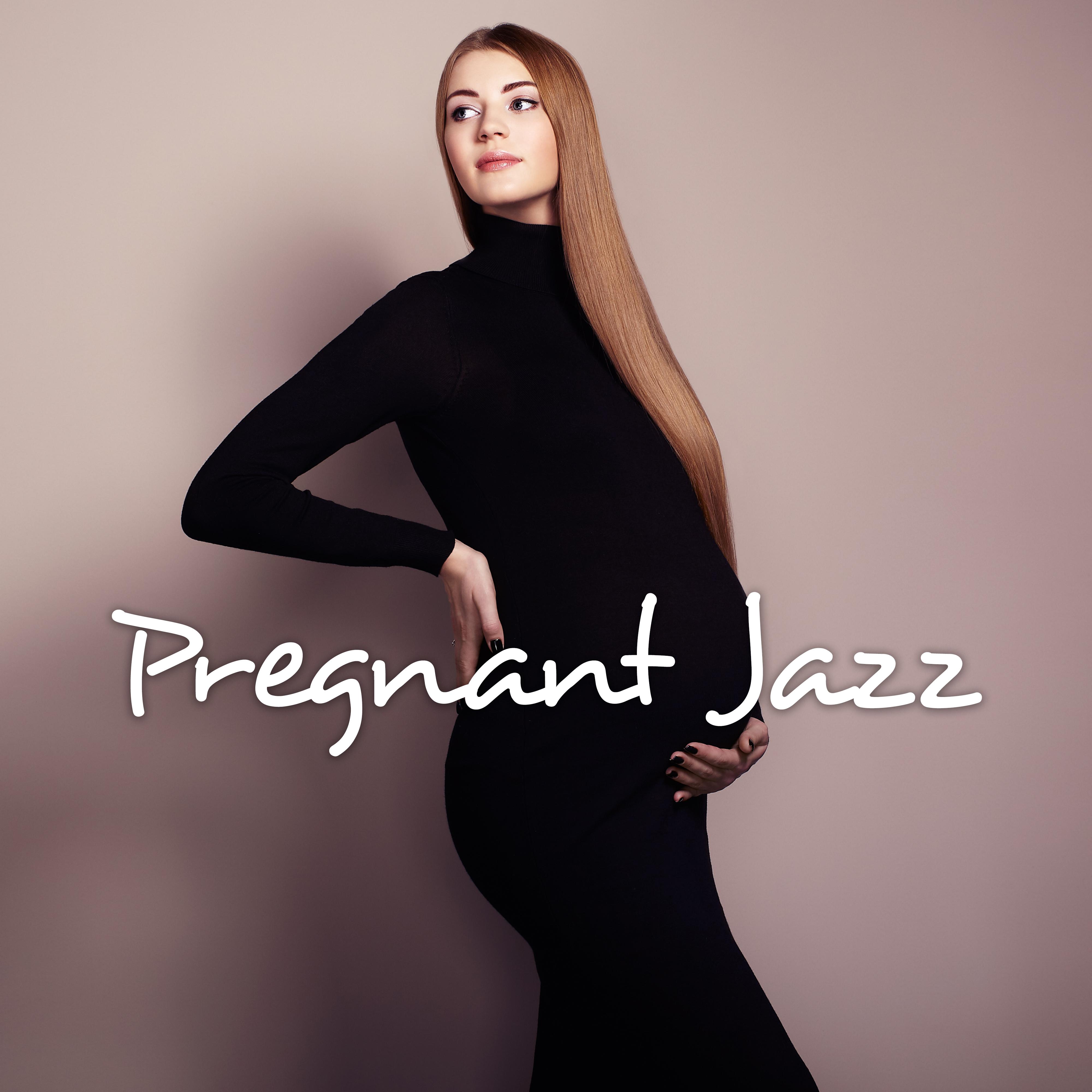 Pregnant Jazz: 15 Calming, Relaxing and Peaceful Melodies to Calm Down, Relax, Chill Out and Rest During Pregnancy