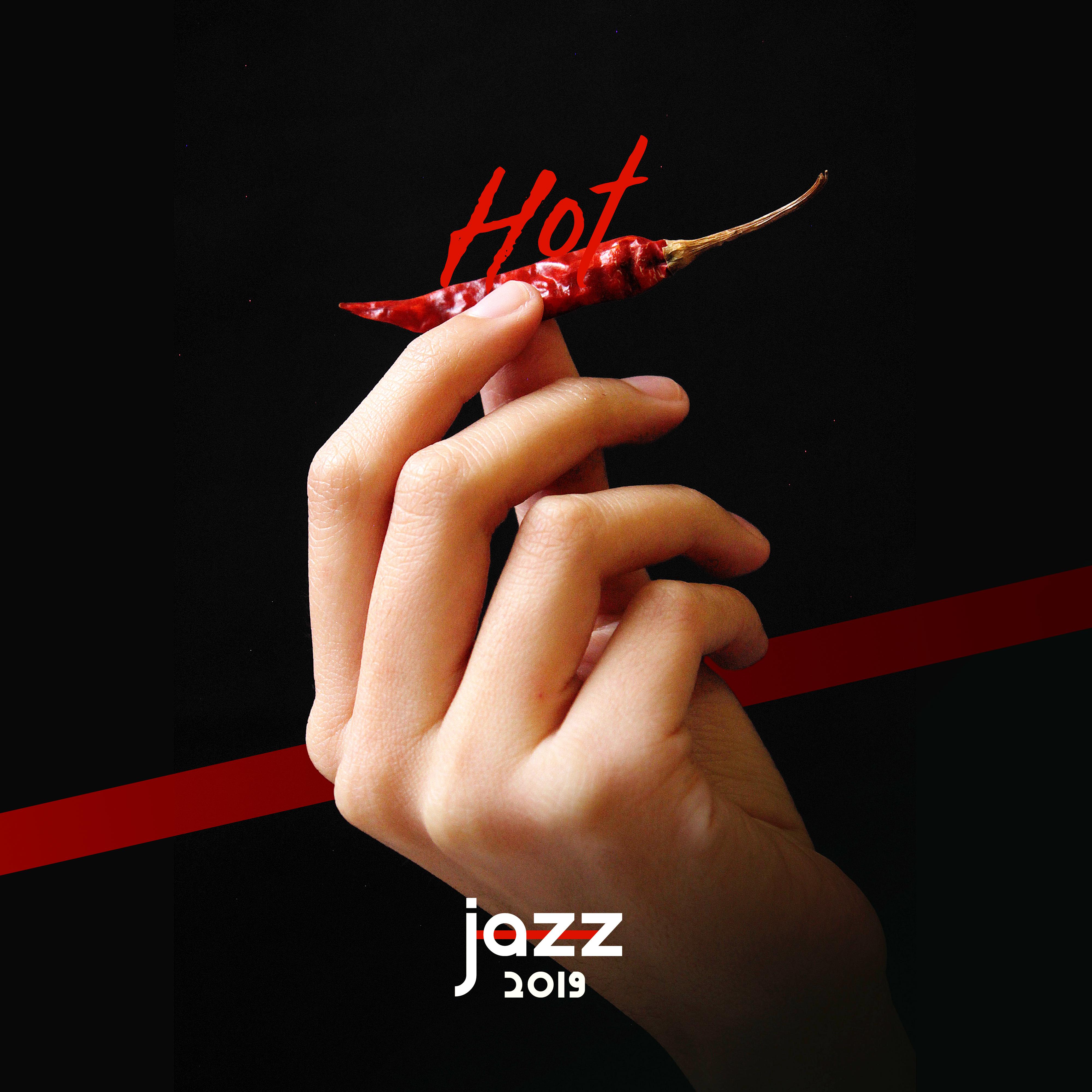 Hot Jazz 2019  Best Sensual Jazz Music at Night, Smooth Jazz for Lovers, Making Love, Sexy Jazz for Relaxation