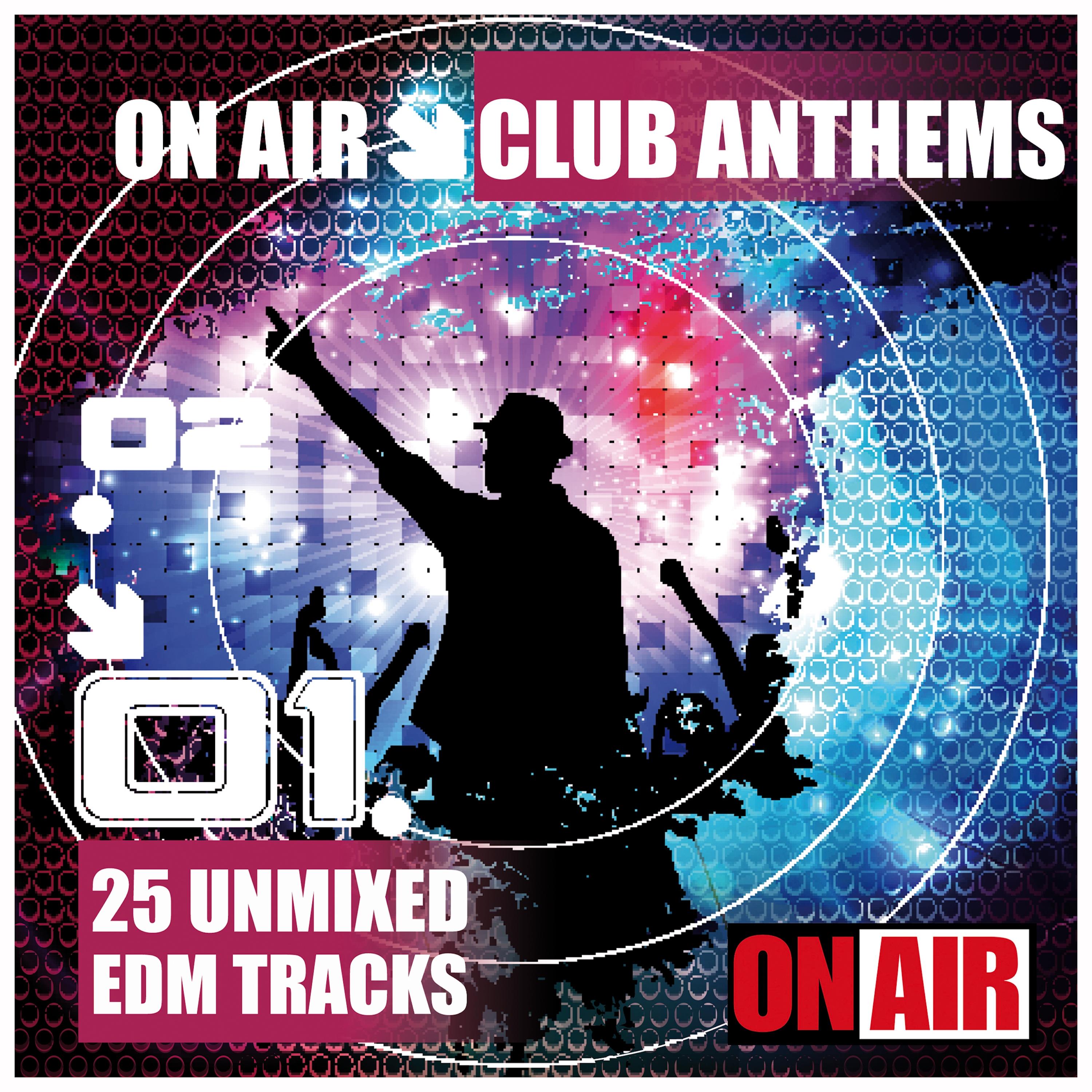 On Air Club Anthems (23 Massive Unmixed EDM Tracks)